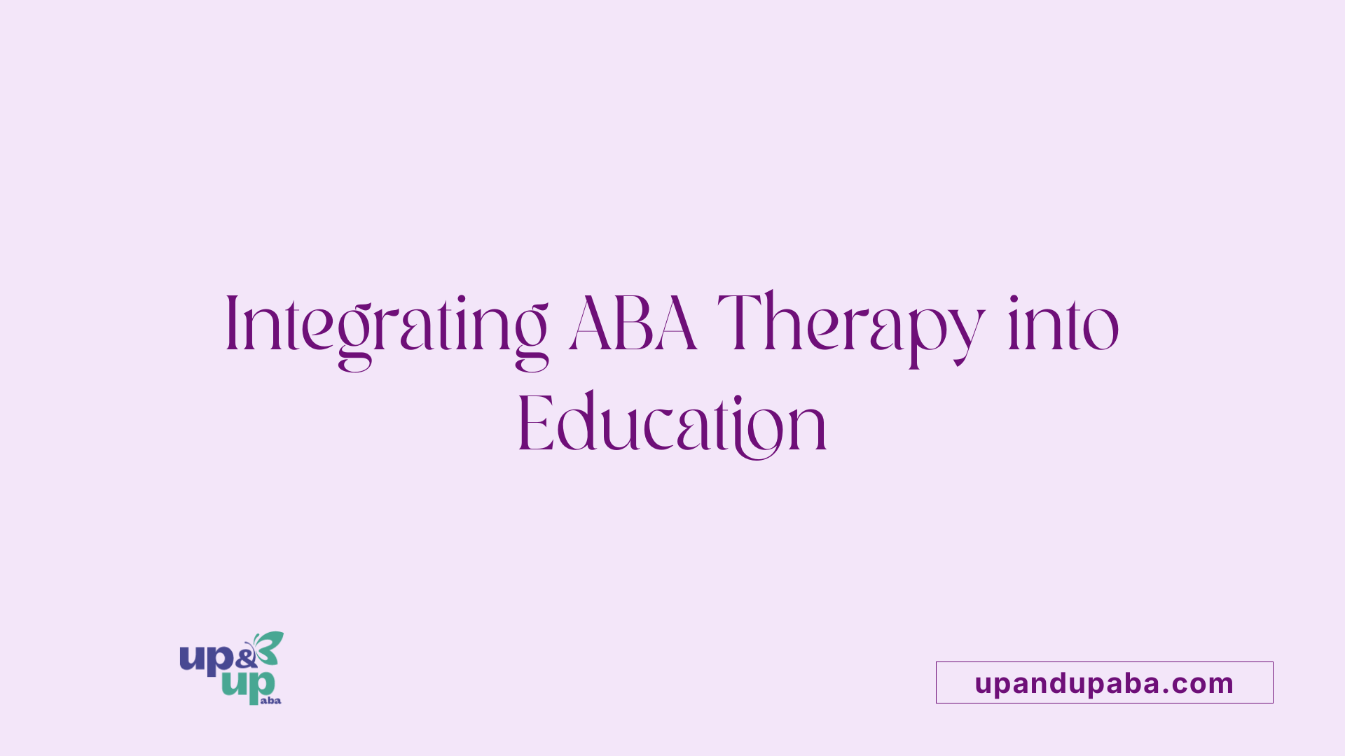 Integrating ABA Therapy into Education