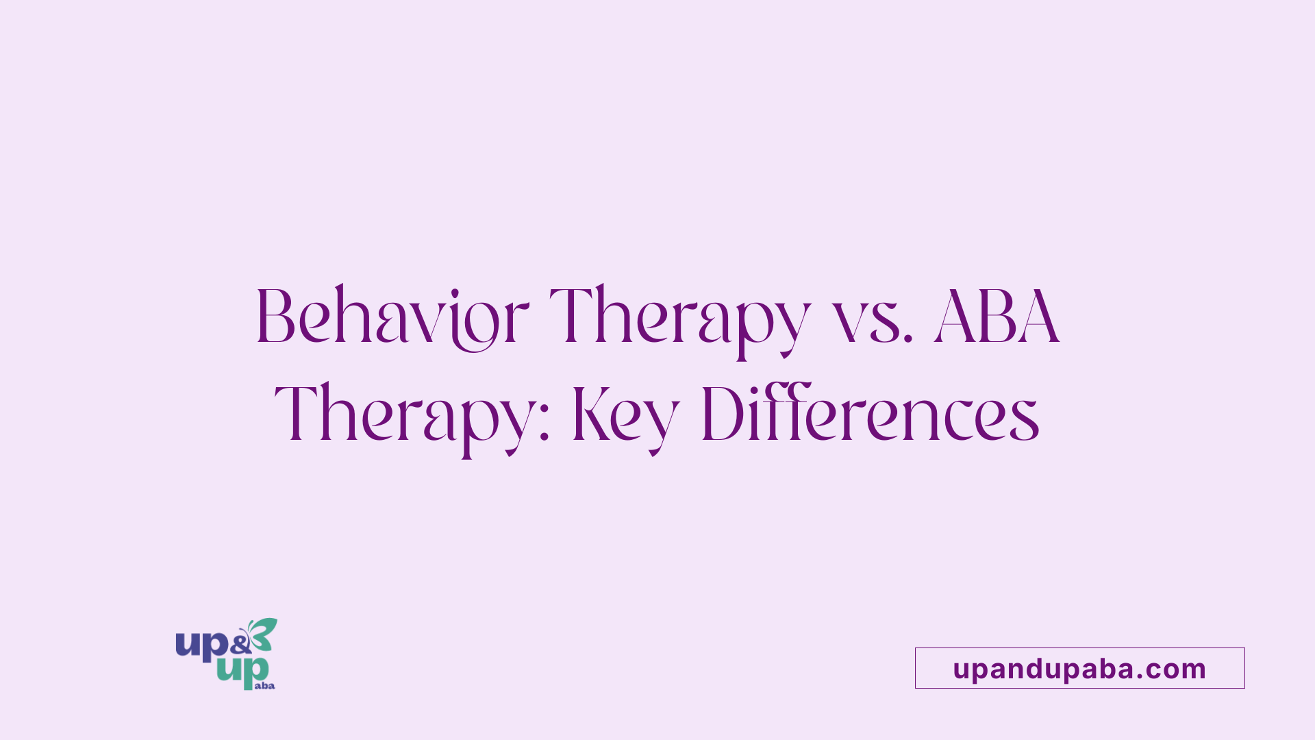 Behavior Therapy vs. ABA Therapy: Key Differences