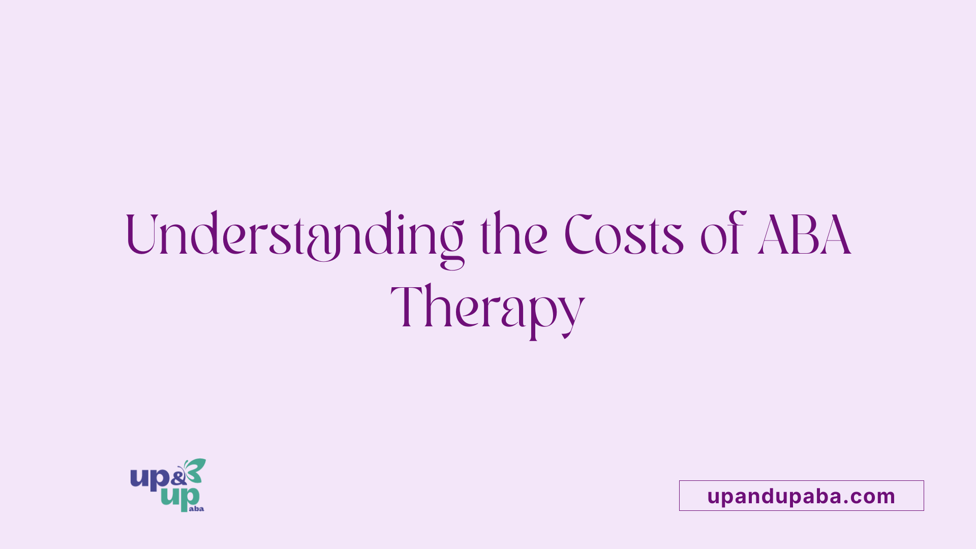 Understanding the Costs of ABA Therapy