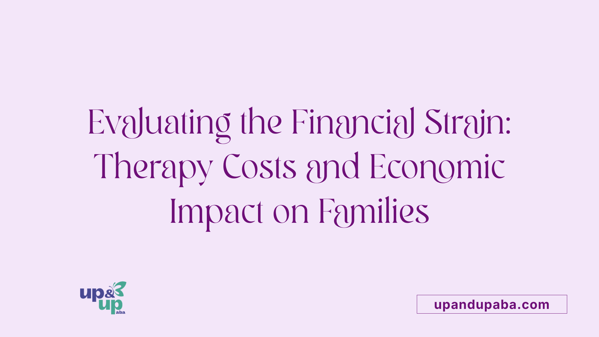 Evaluating the Financial Strain: Therapy Costs and Economic Impact on Families