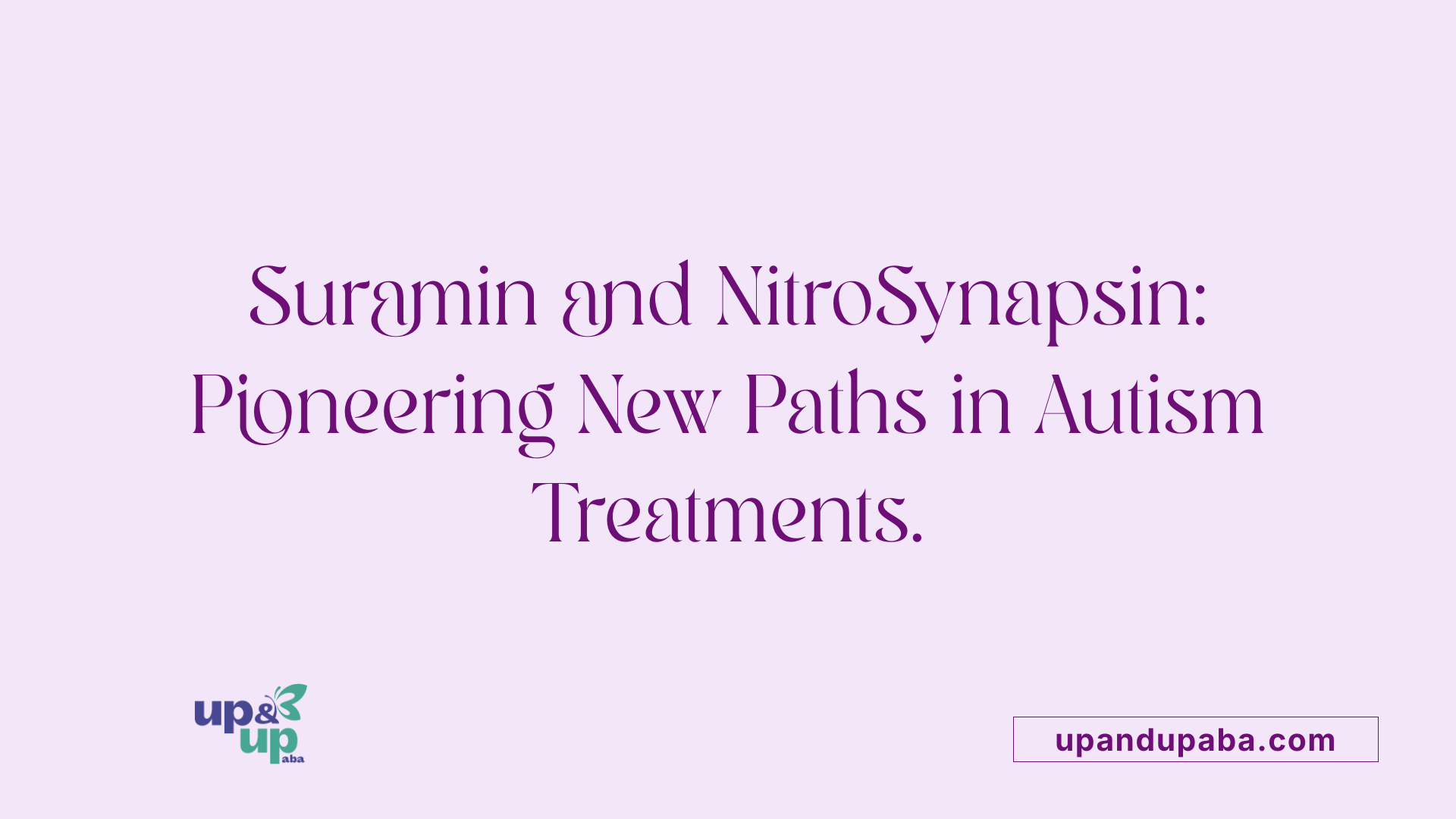Suramin and NitroSynapsin: Pioneering New Paths in Autism Treatments.