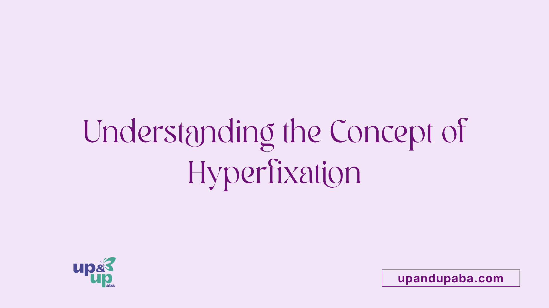 Understanding the Concept of Hyperfixation