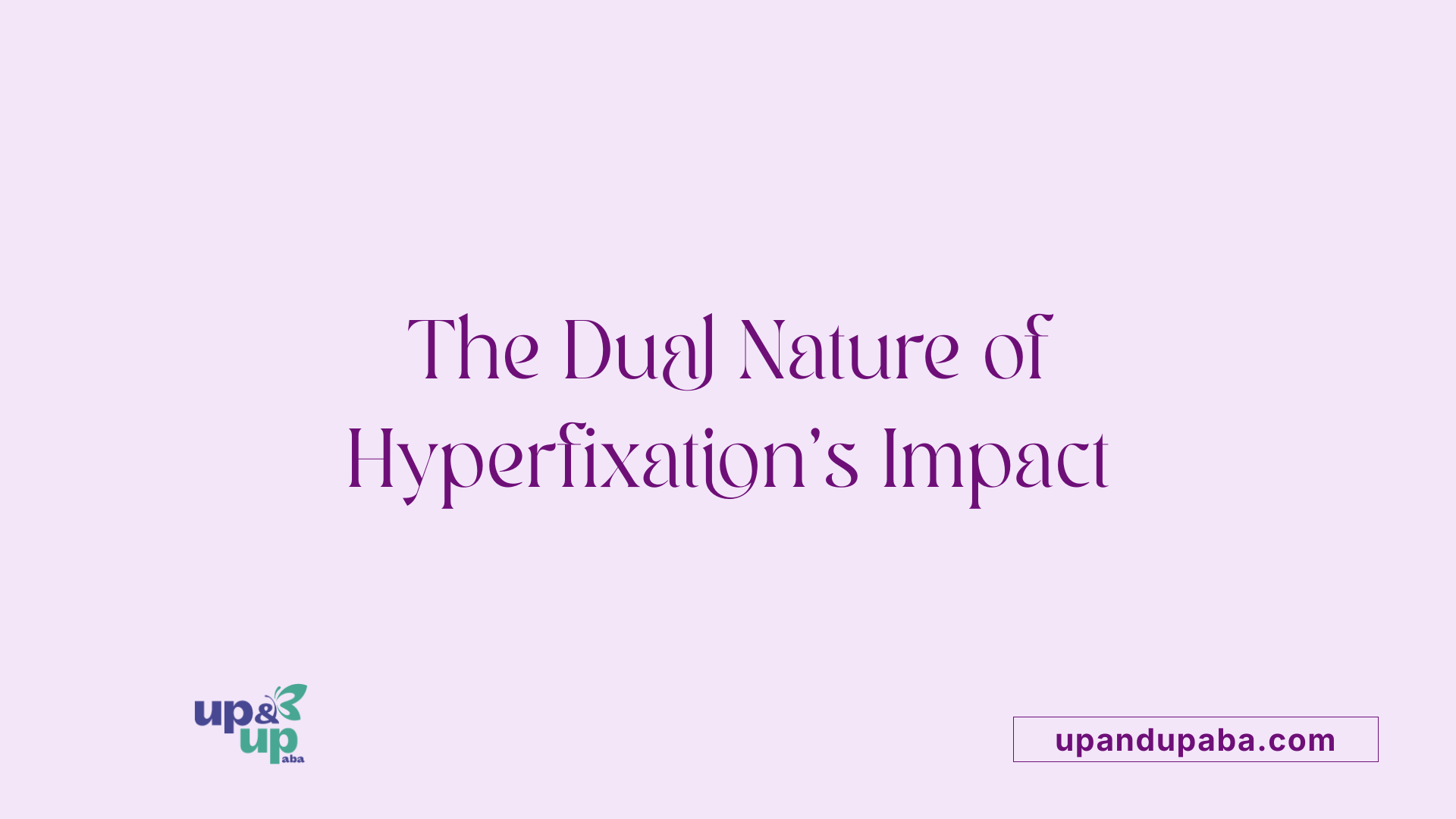 The Dual Nature of Hyperfixation's Impact