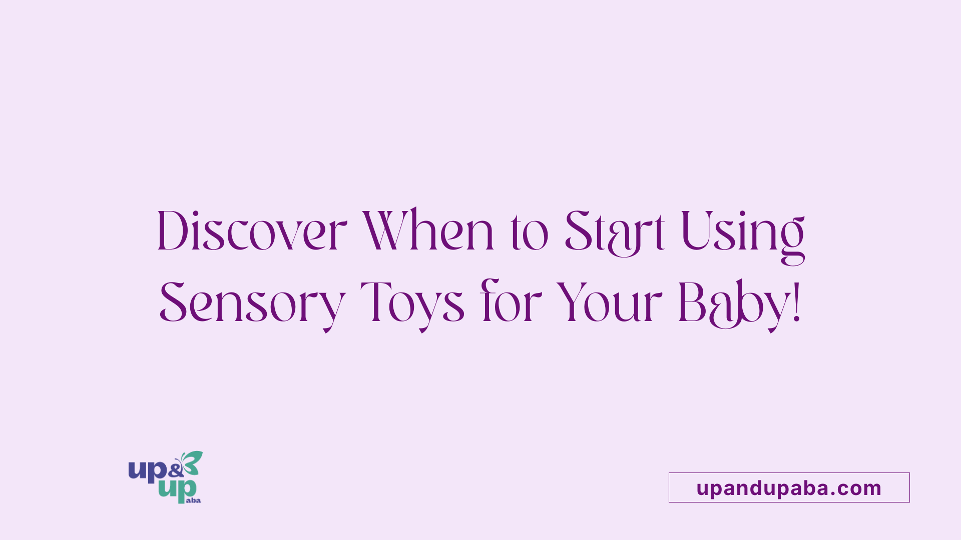 Discover When to Start Using Sensory Toys for Your Baby!