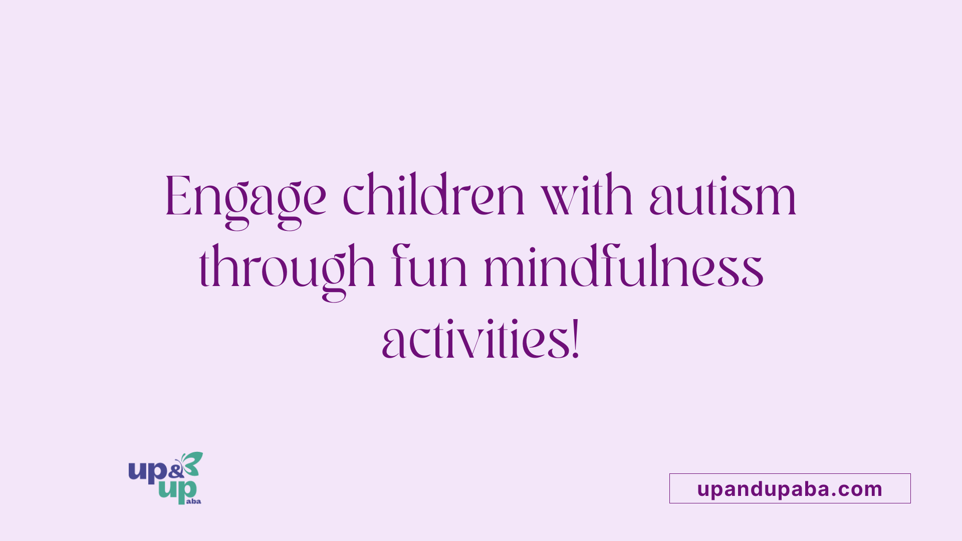 Engage children with autism through fun mindfulness activities!