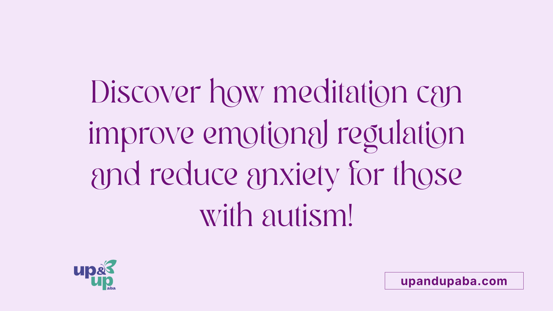 Discover how meditation can improve emotional regulation and reduce anxiety for those with autism!