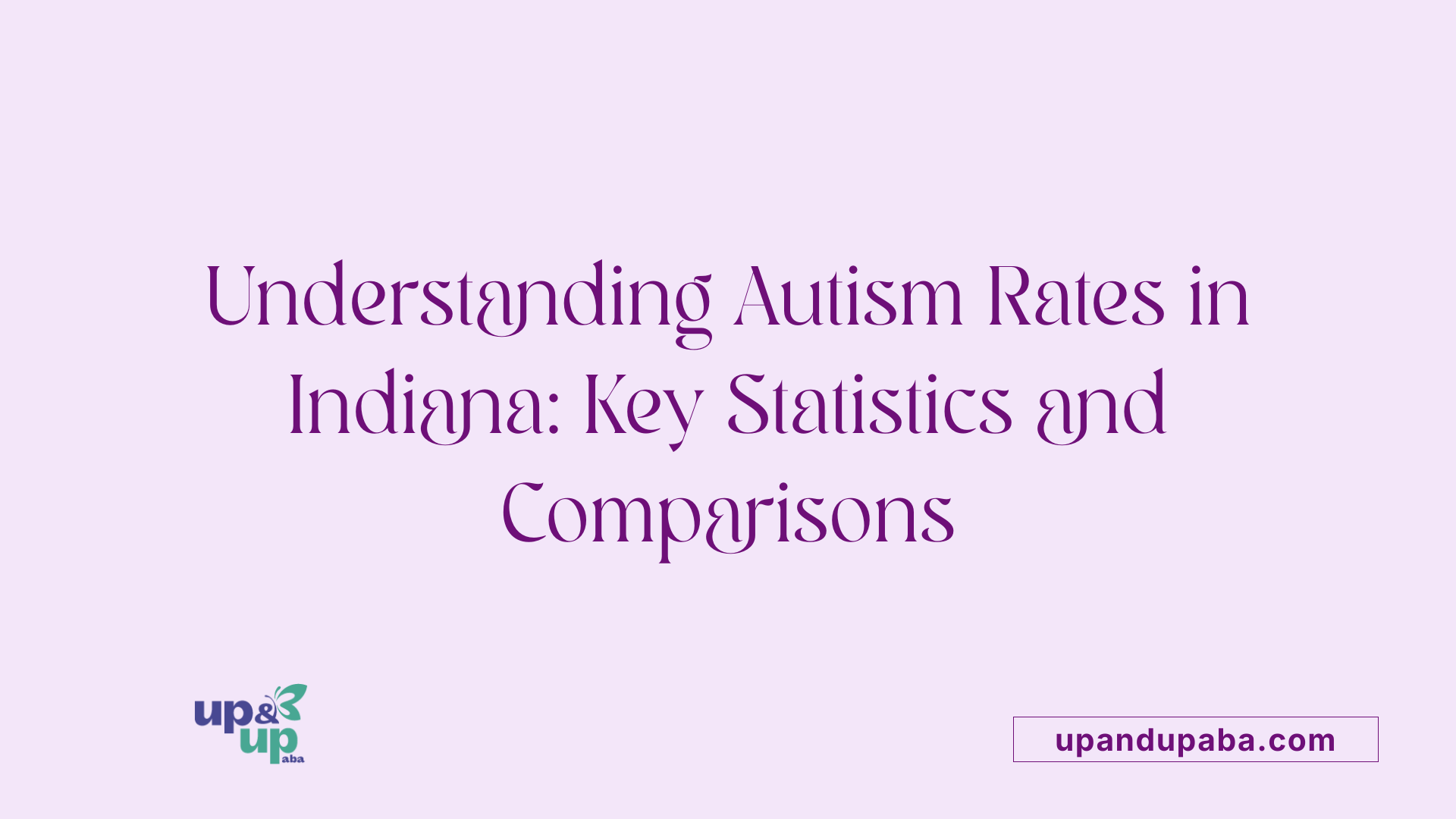 Understanding Autism Rates in Indiana: Key Statistics and Comparisons