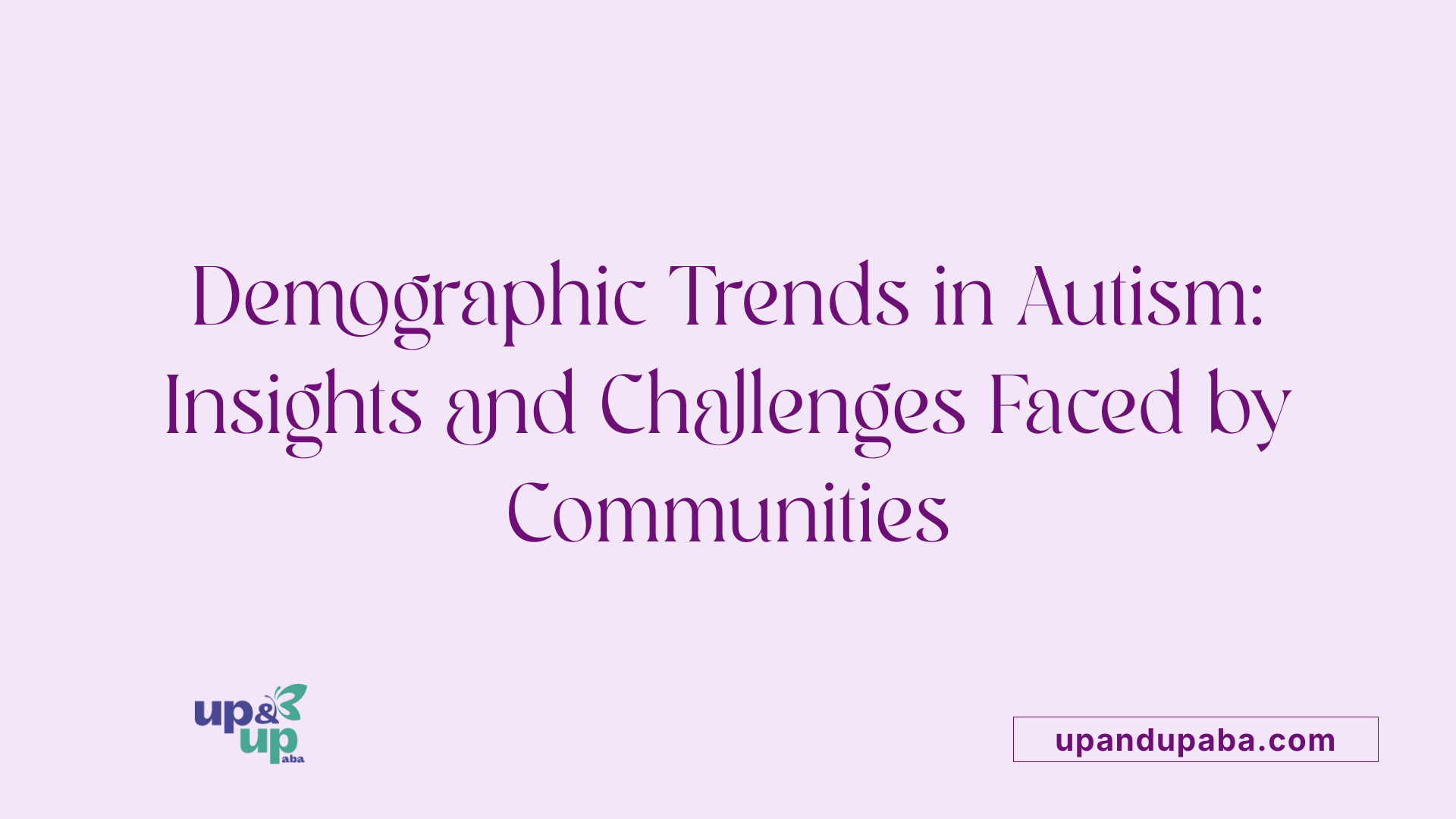 Demographic Trends in Autism: Insights and Challenges Faced by Communities