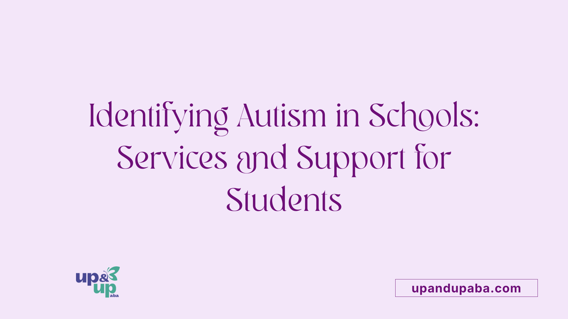 Identifying Autism in Schools: Services and Support for Students