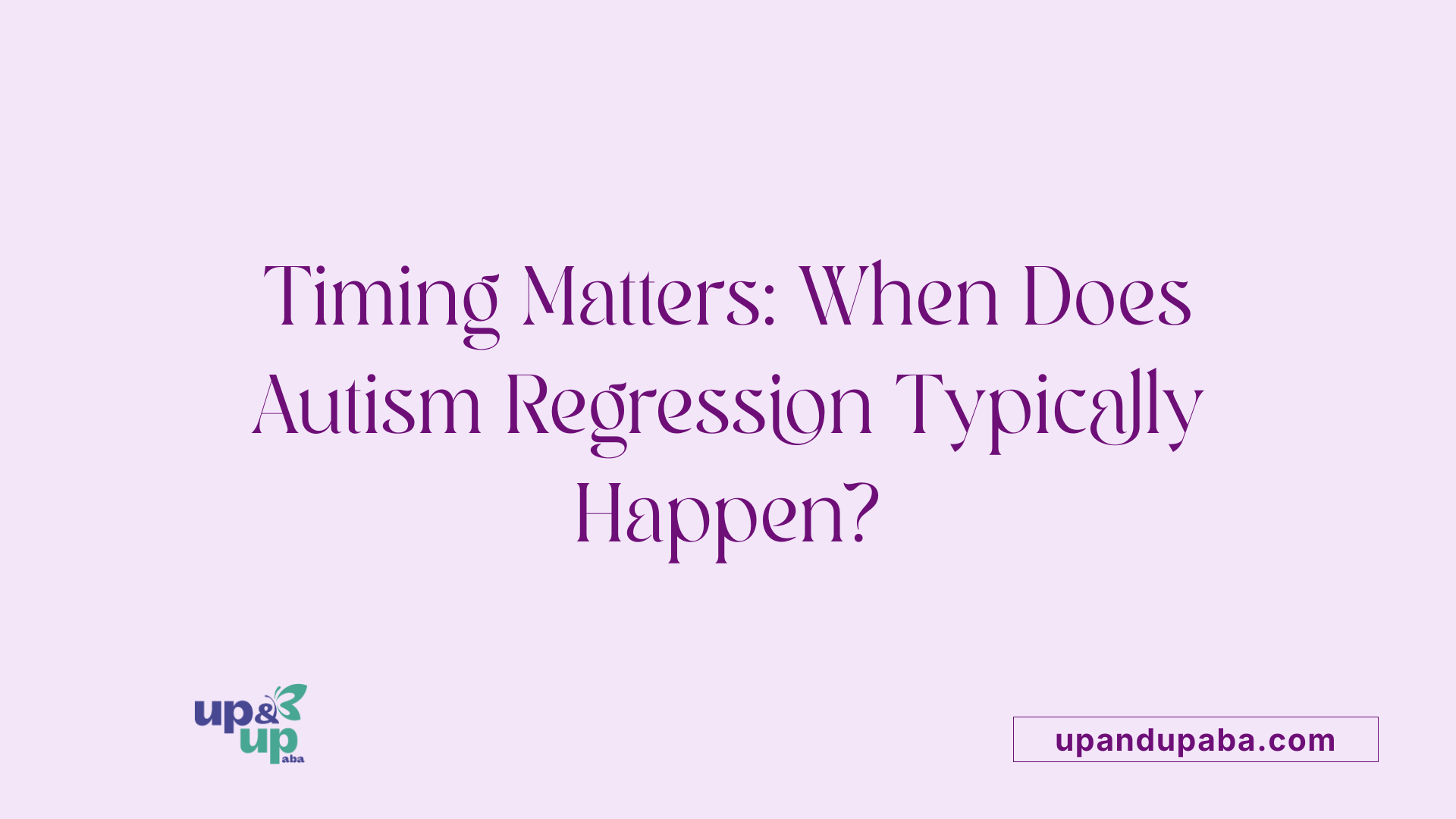 Timing Matters: When Does Autism Regression Typically Happen?