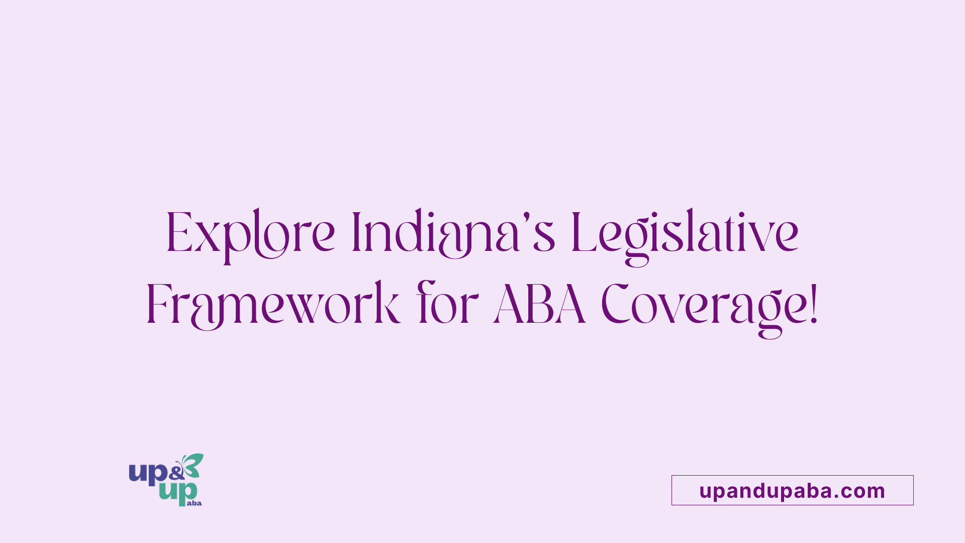 Explore Indiana's Legislative Framework for ABA Coverage!