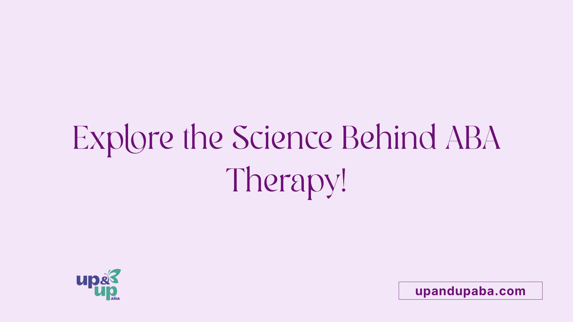 Explore the Science Behind ABA Therapy!