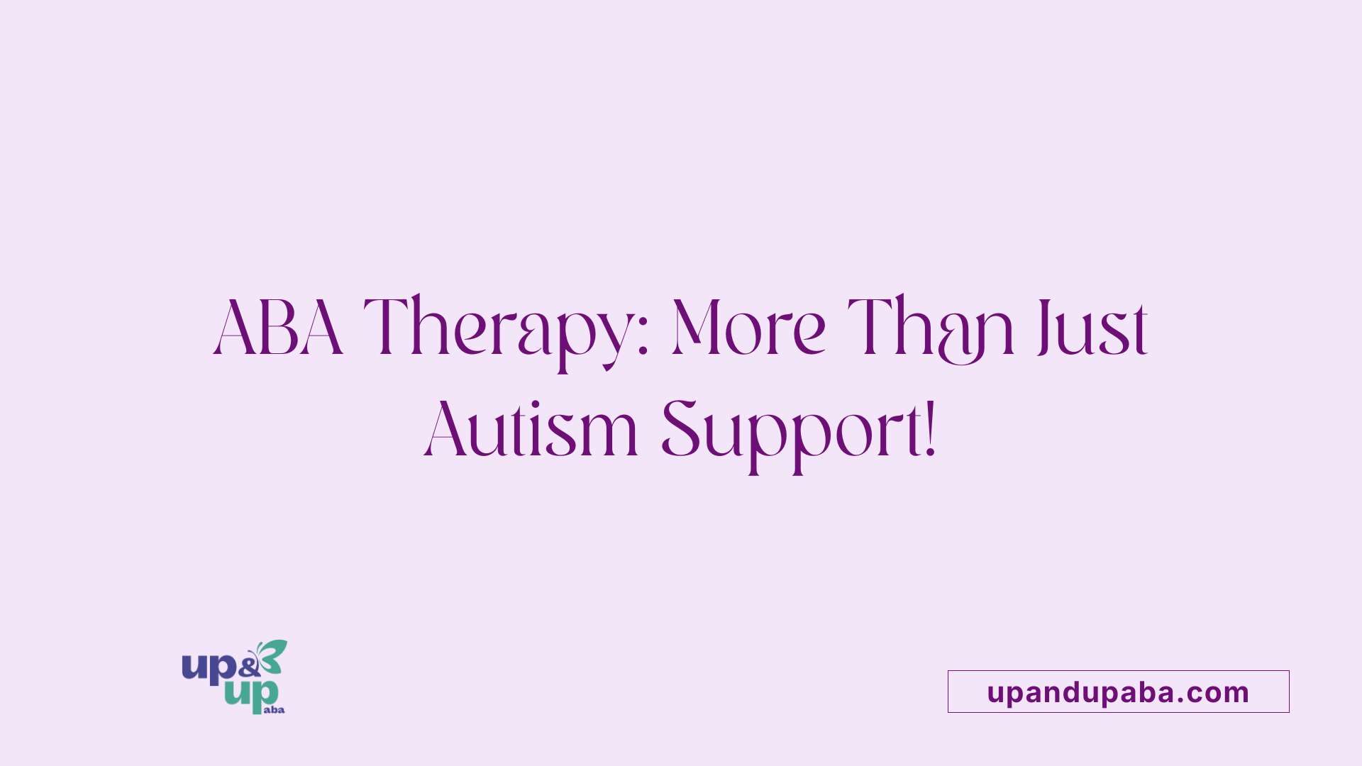 ABA Therapy: More Than Just Autism Support!