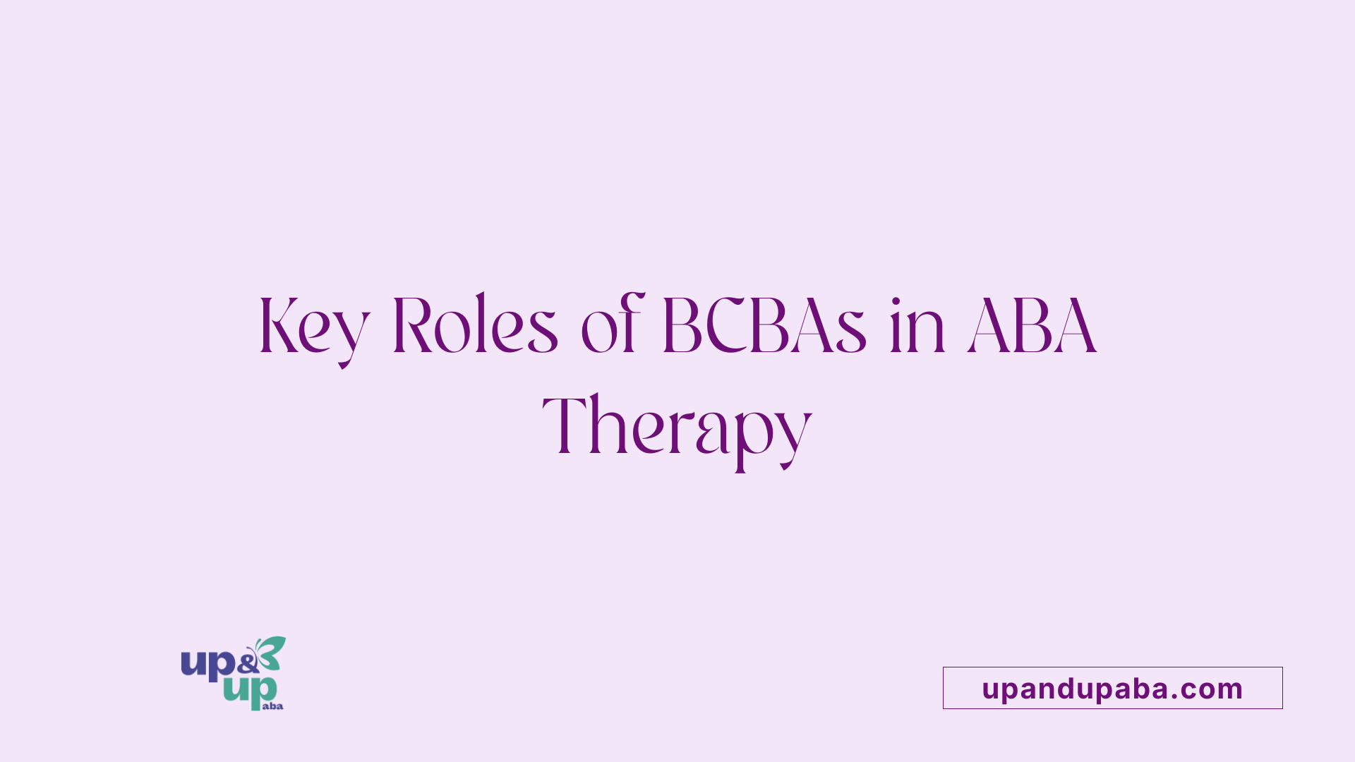 Key Roles of BCBAs in ABA Therapy