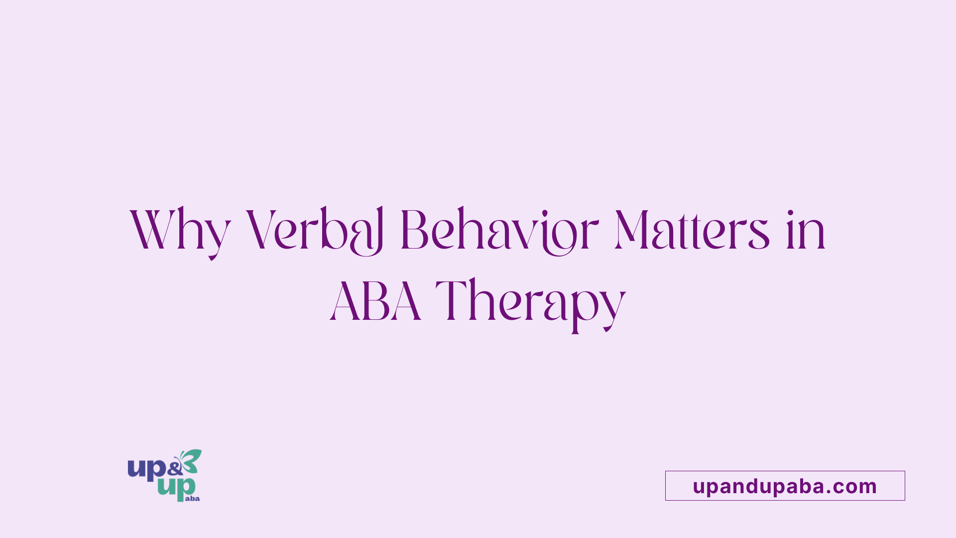 Why Verbal Behavior Matters in ABA Therapy