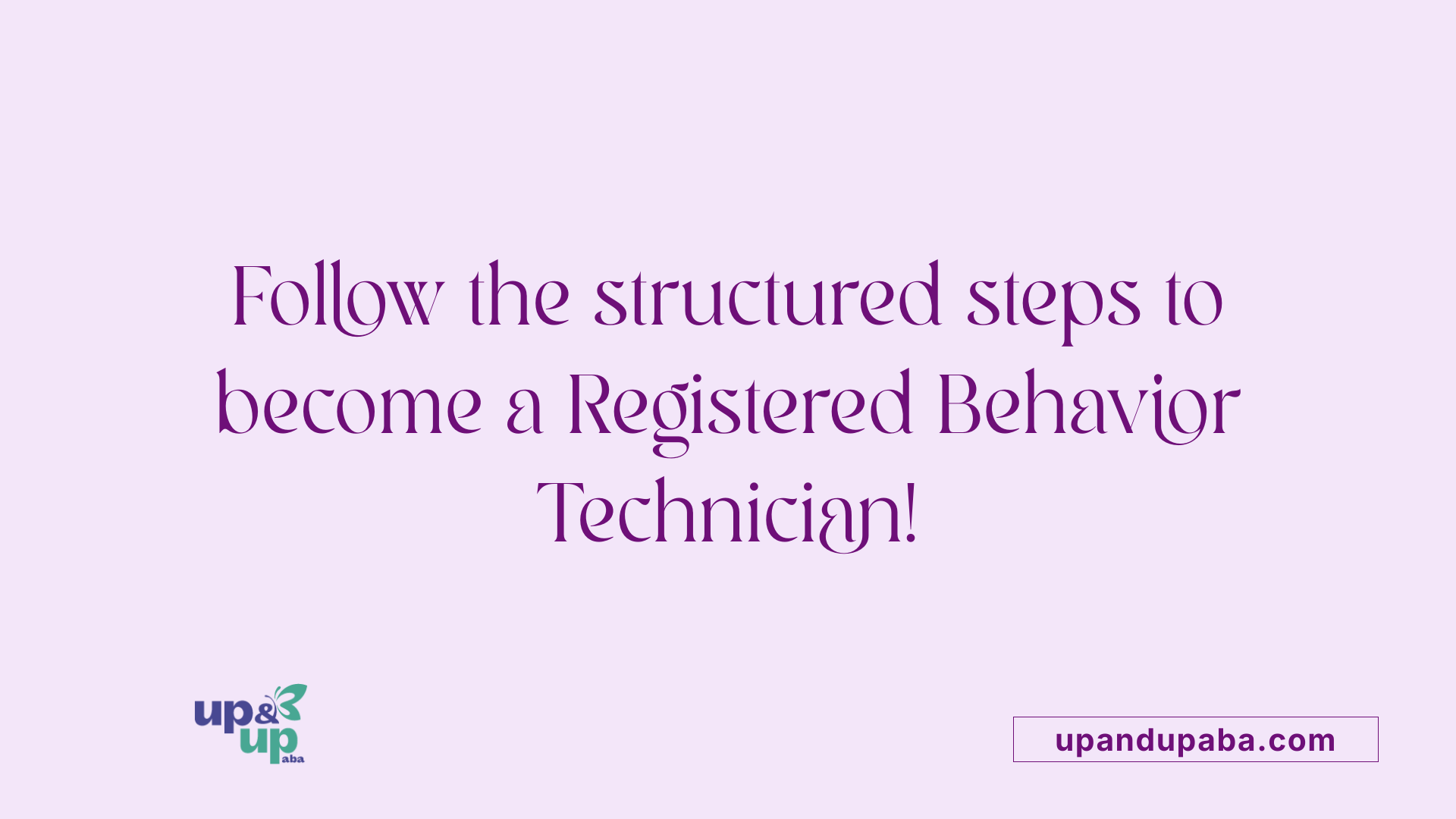 Follow the structured steps to become a Registered Behavior Technician!