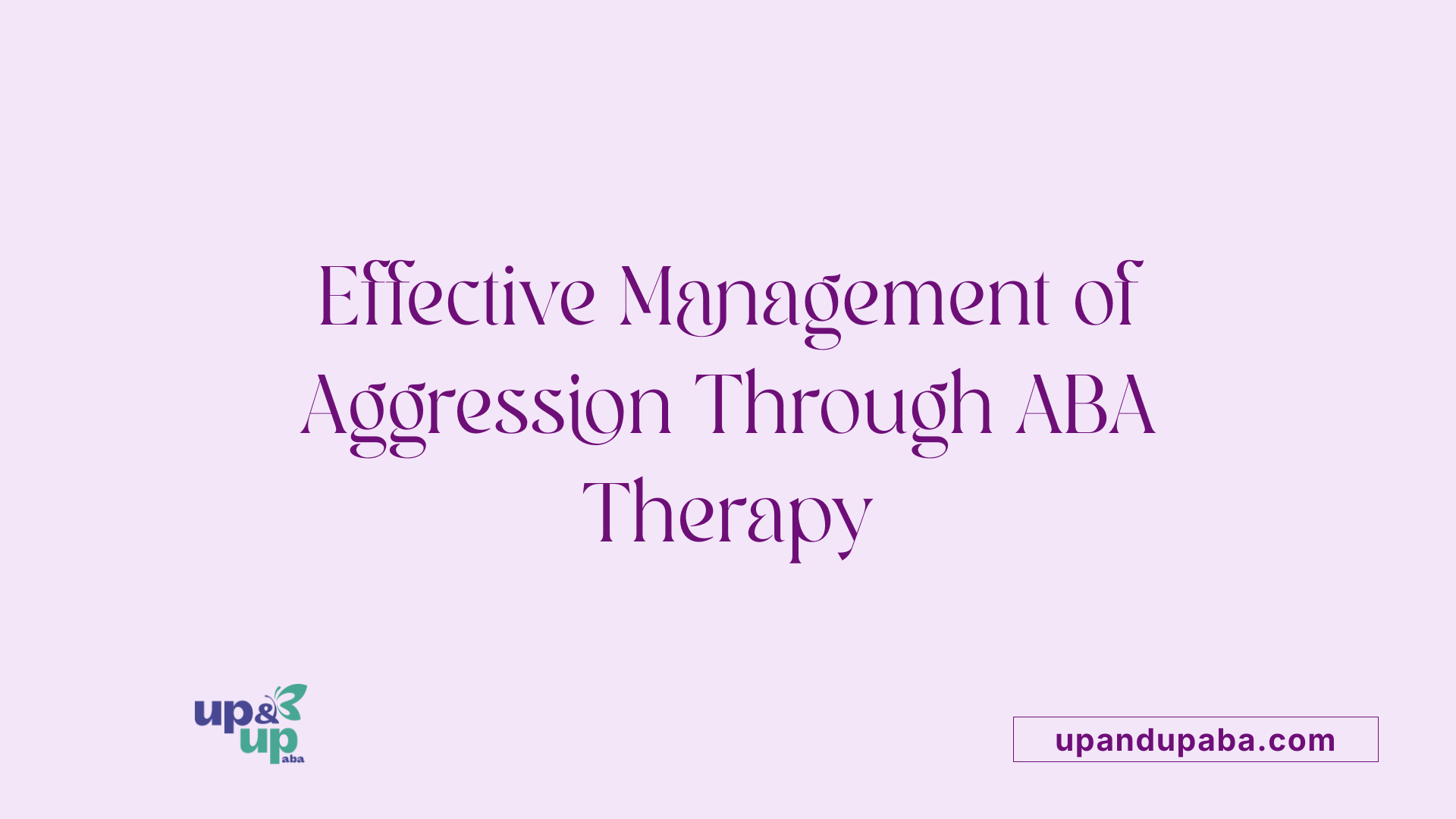 Effective Management of Aggression Through ABA Therapy