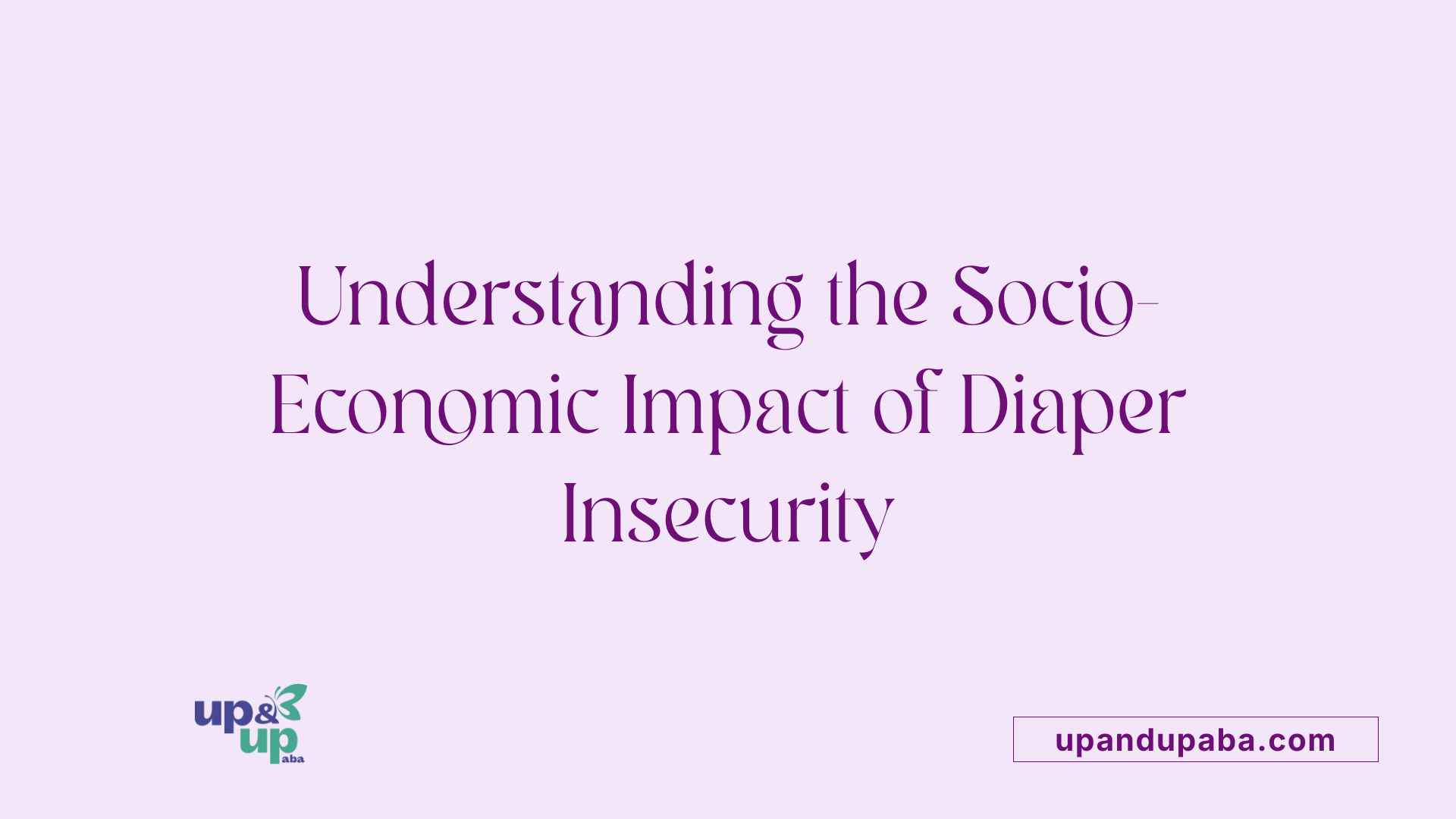 Understanding the Socio-Economic Impact of Diaper Insecurity