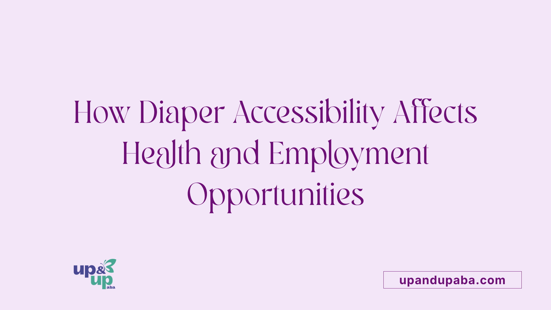 How Diaper Accessibility Affects Health and Employment Opportunities
