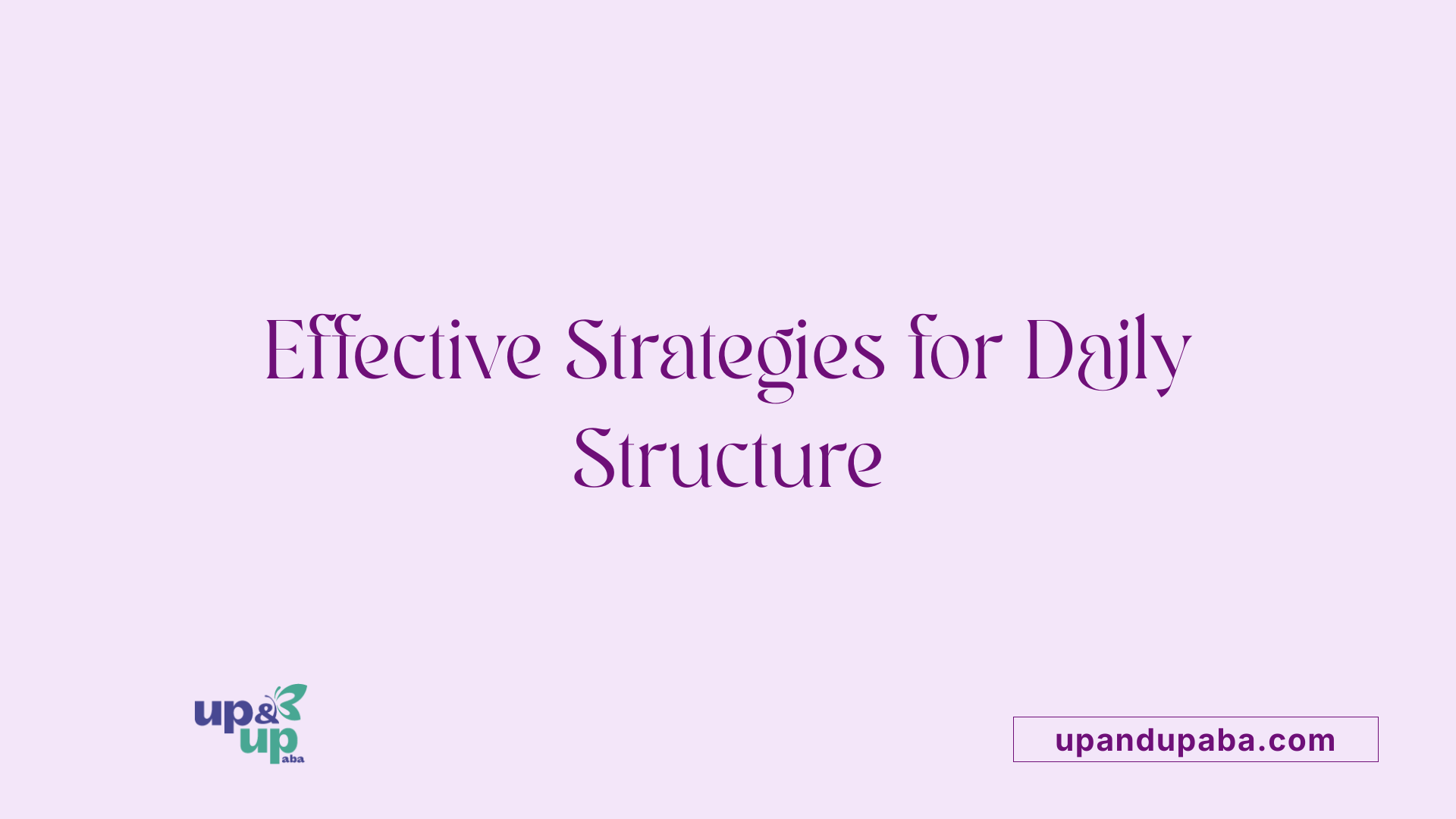 Effective Strategies for Daily Structure