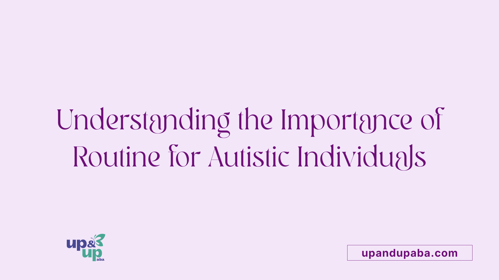 Understanding the Importance of Routine for Autistic Individuals