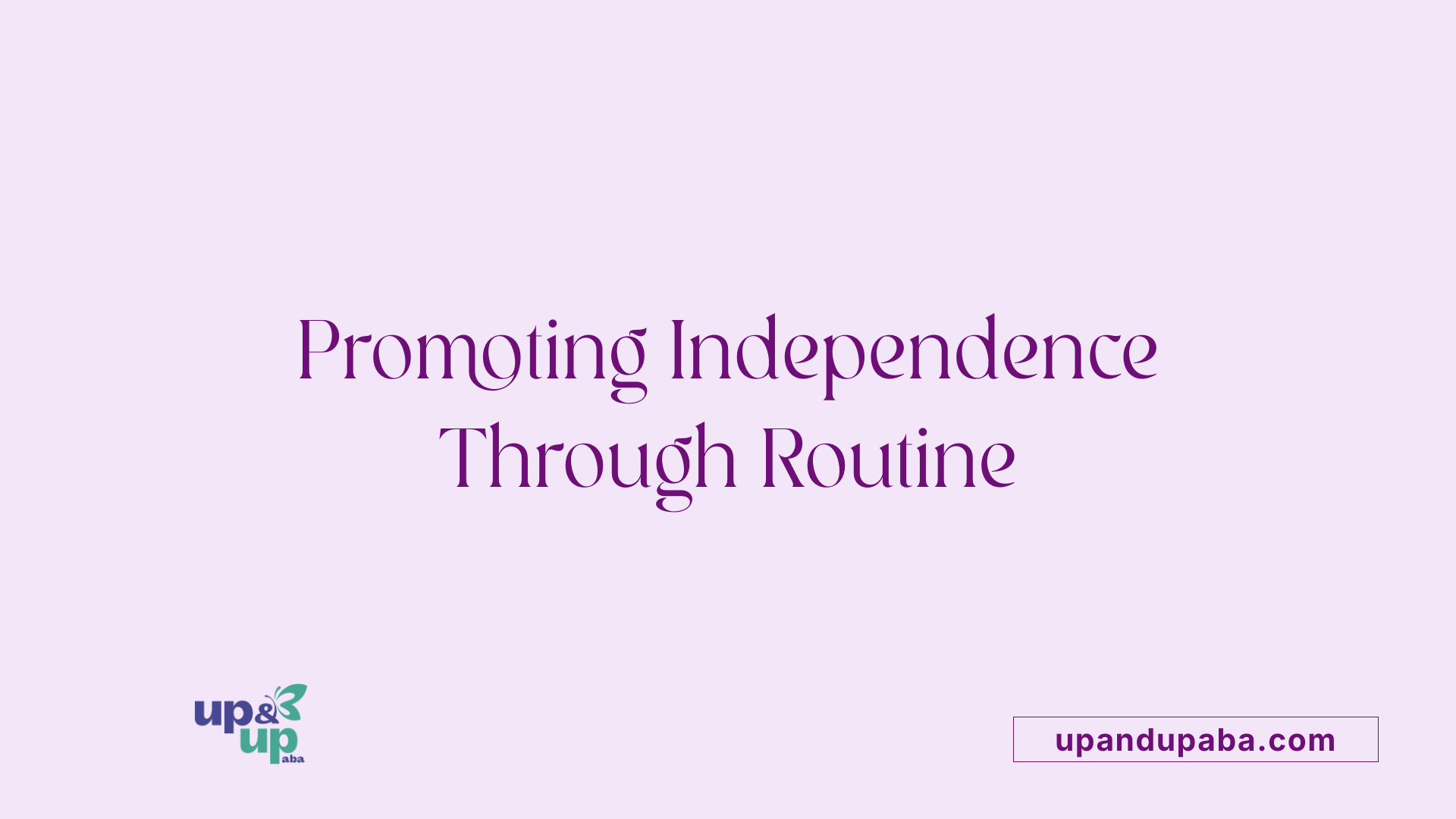 Promoting Independence Through Routine