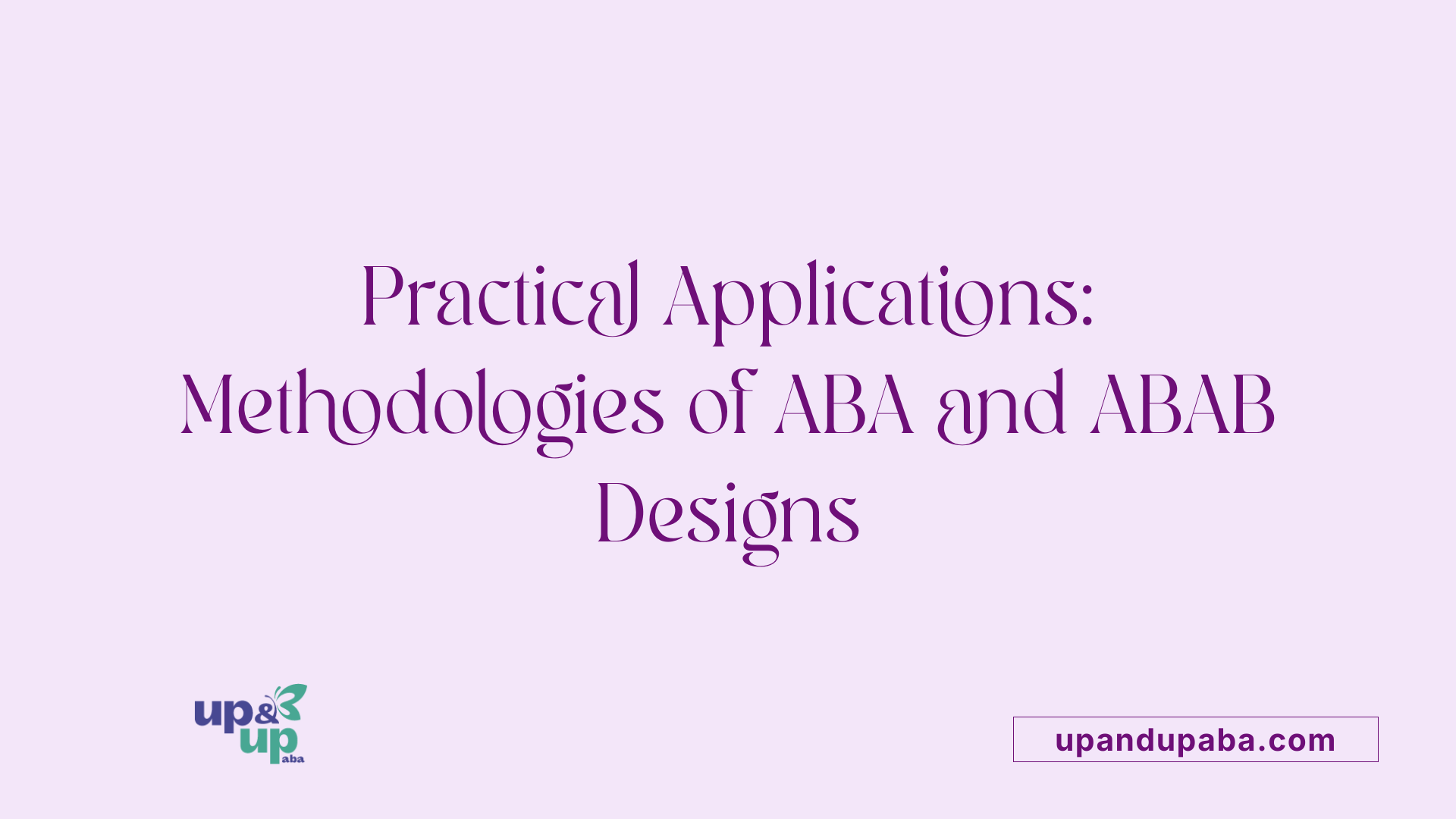 Practical Applications: Methodologies of ABA and ABAB Designs