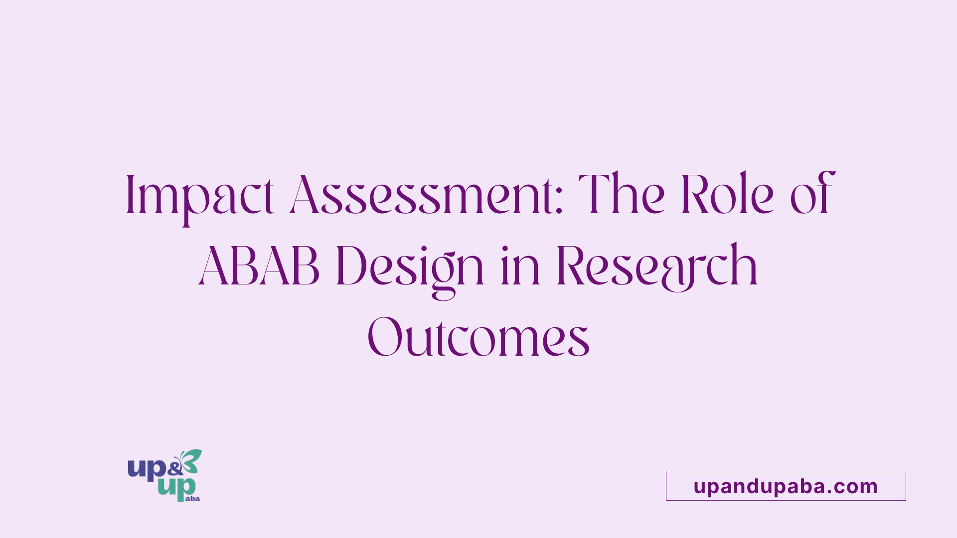 Impact Assessment: The Role of ABAB Design in Research Outcomes