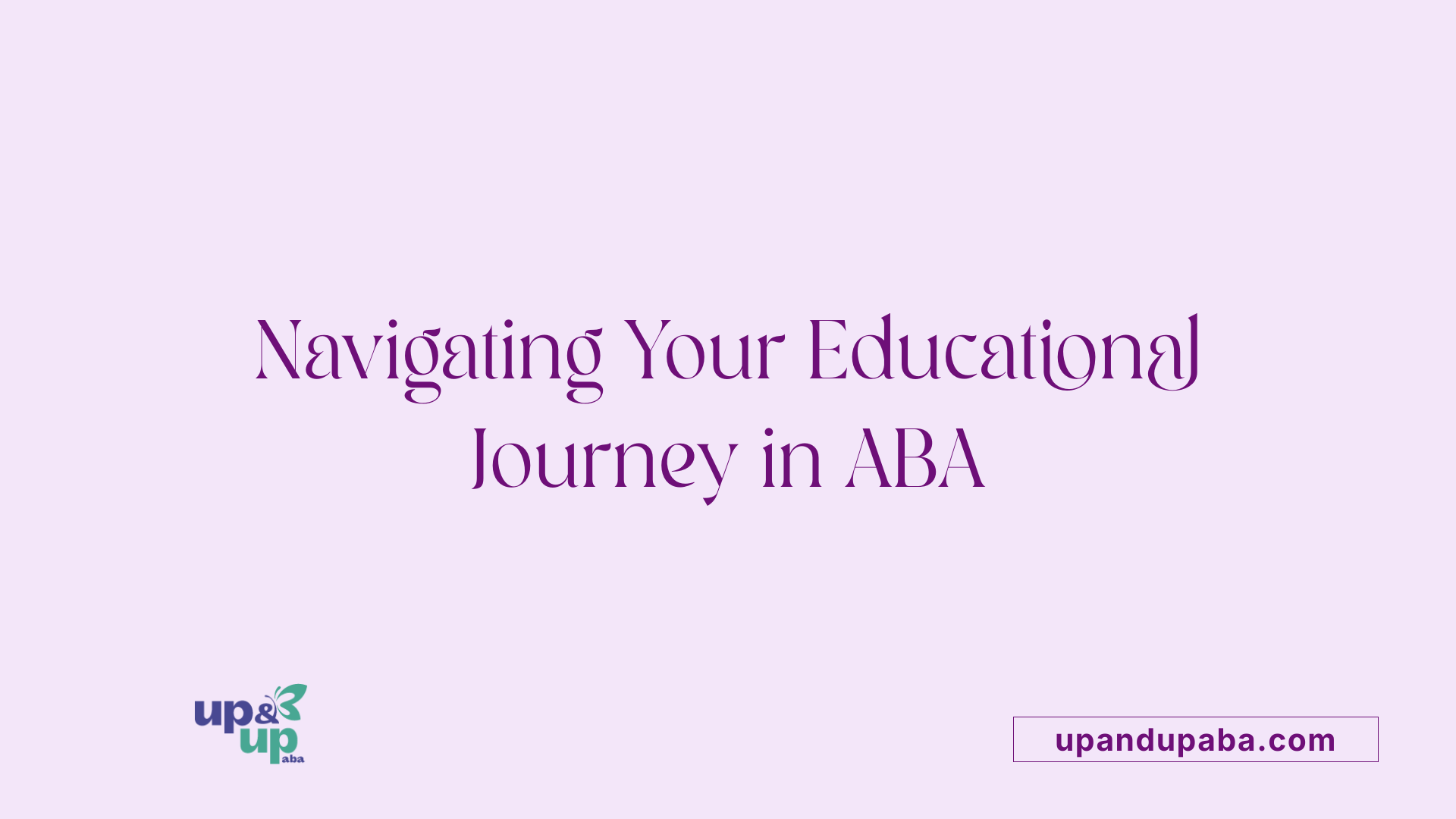 Navigating Your Educational Journey in ABA