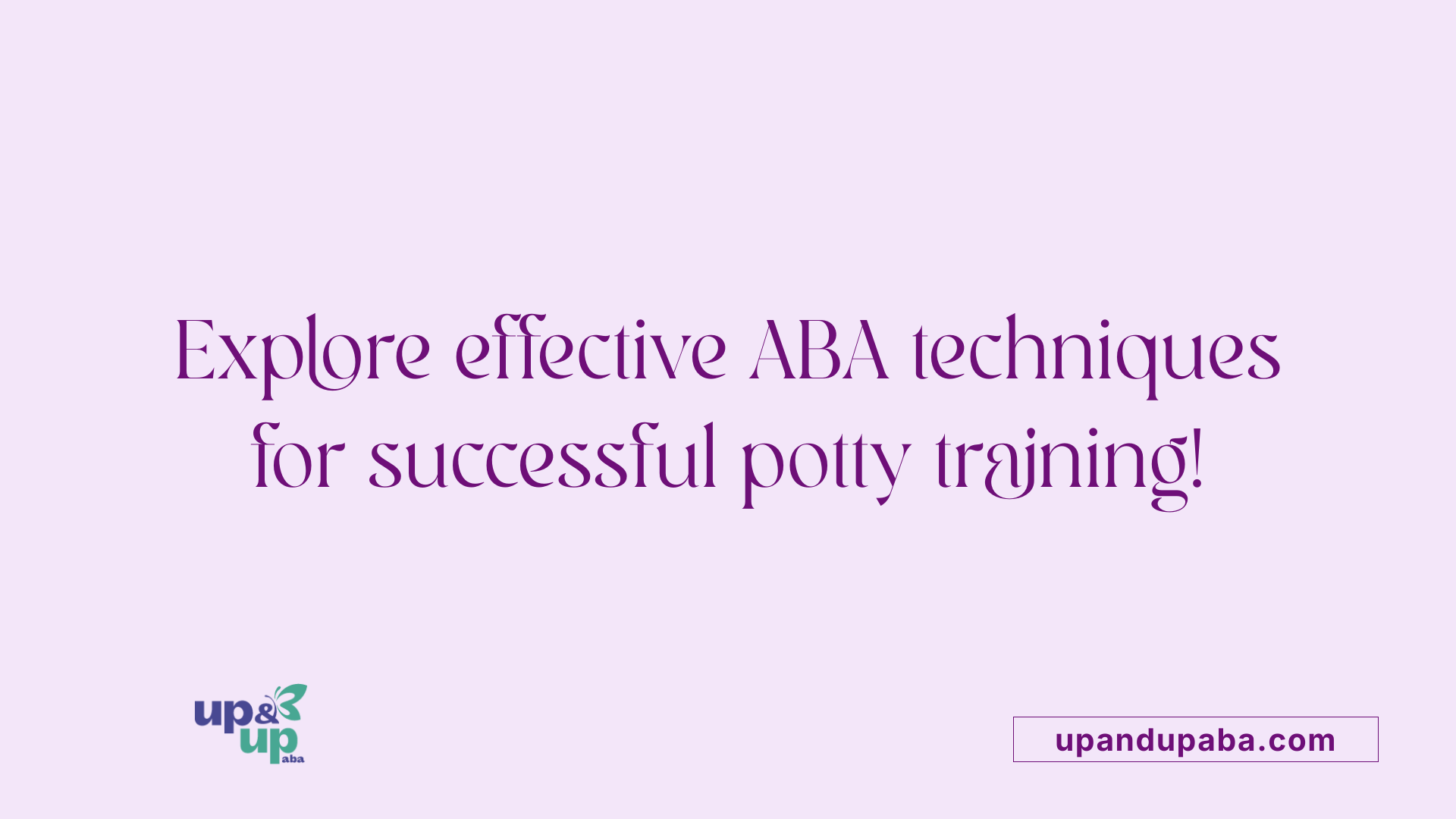 Explore effective ABA techniques for successful potty training!