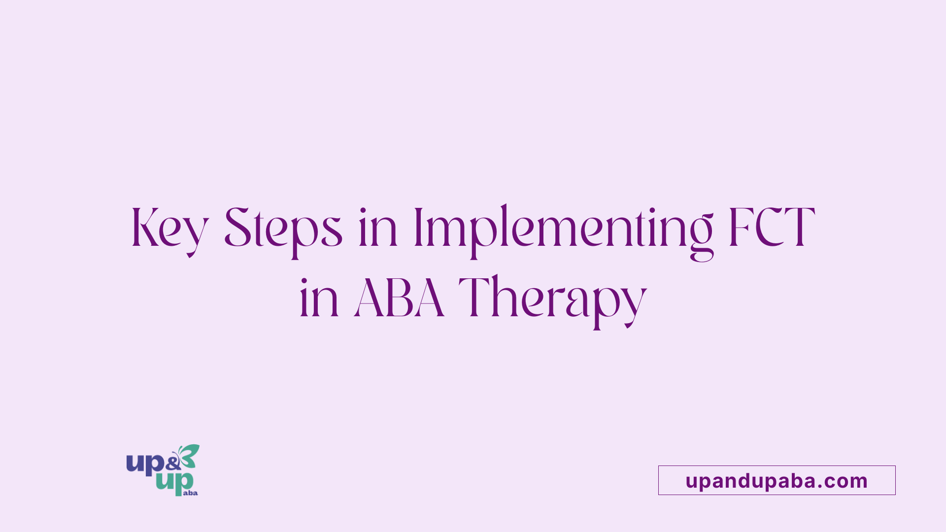Key Steps in Implementing FCT in ABA Therapy