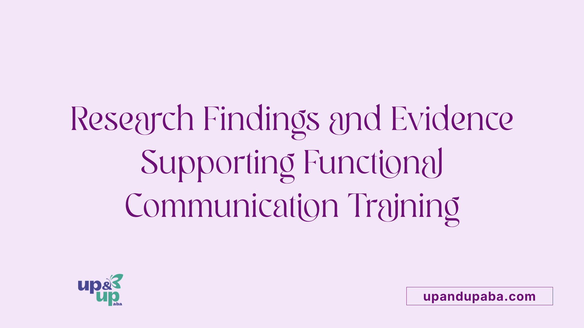 Research Findings and Evidence Supporting Functional Communication Training