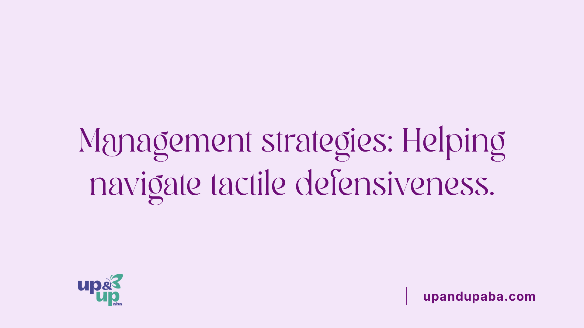 Management strategies: Helping navigate tactile defensiveness.