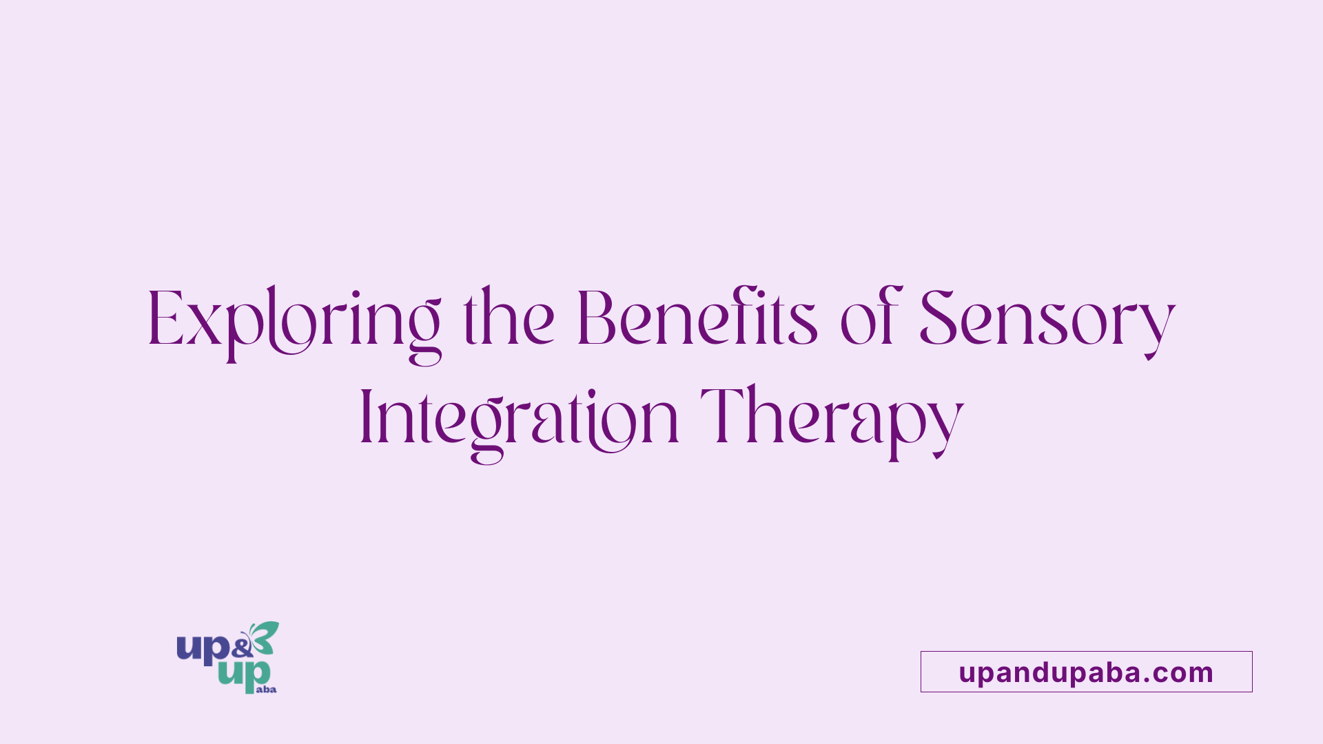 Exploring the Benefits of Sensory Integration Therapy