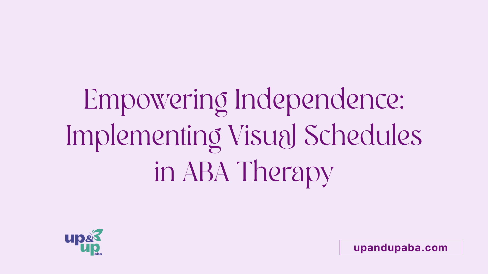 Empowering Independence: Implementing Visual Schedules in ABA Therapy