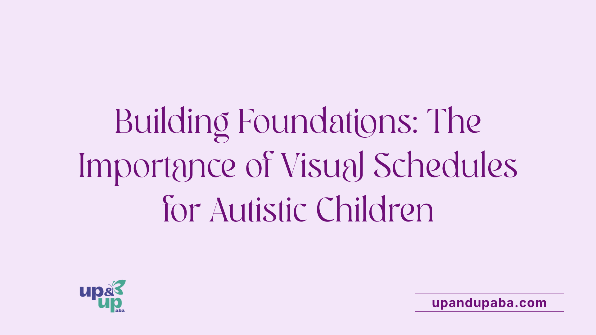 Building Foundations: The Importance of Visual Schedules for Autistic Children