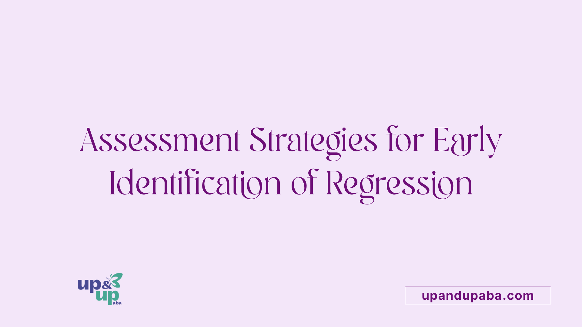 Assessment Strategies for Early Identification of Regression