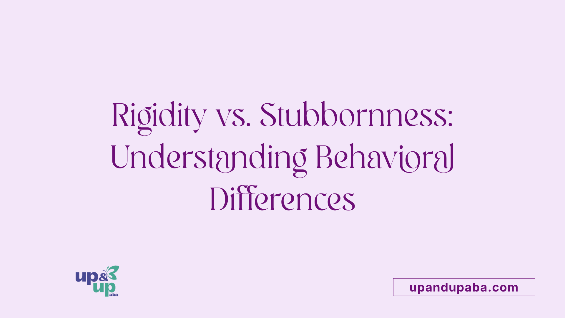 Rigidity vs. Stubbornness: Understanding Behavioral Differences