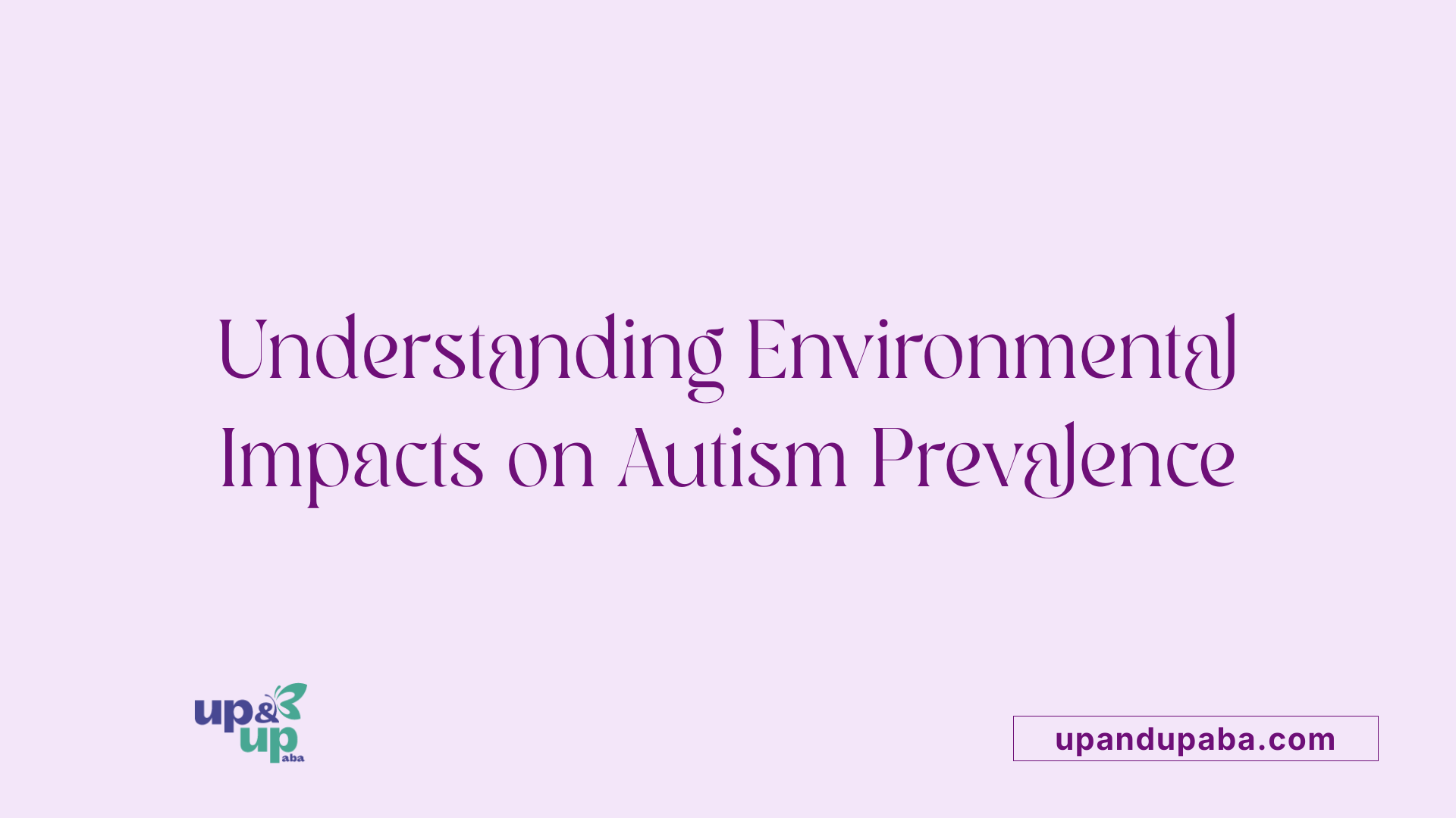 Understanding Environmental Impacts on Autism Prevalence