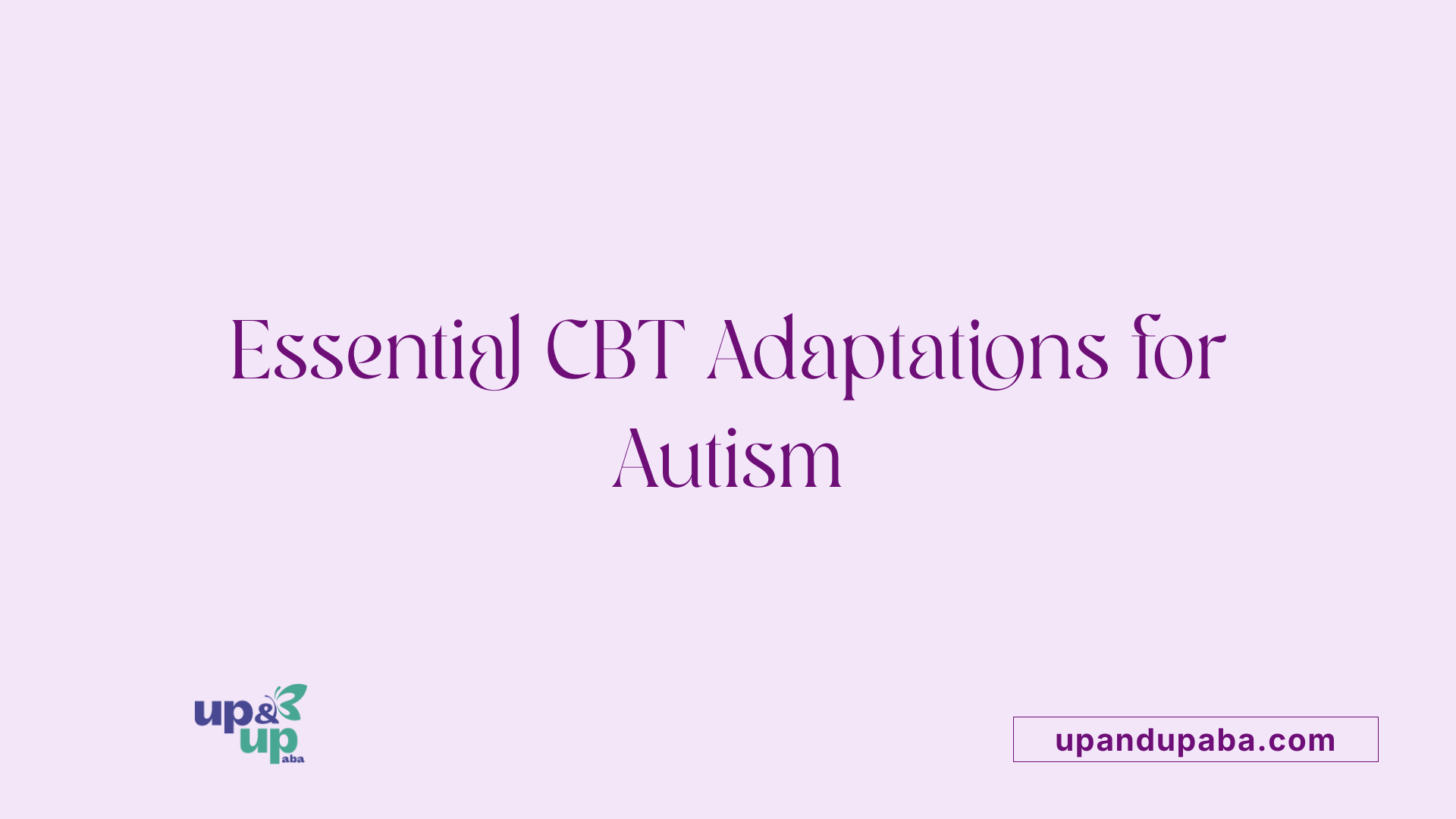 Essential CBT Adaptations for Autism