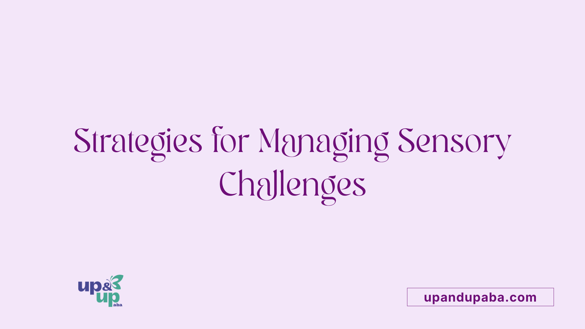 Strategies for Managing Sensory Challenges