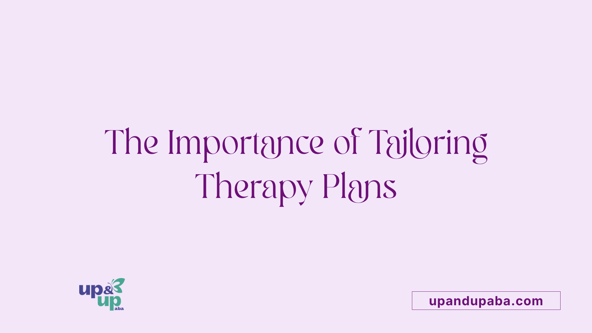 The Importance of Tailoring Therapy Plans