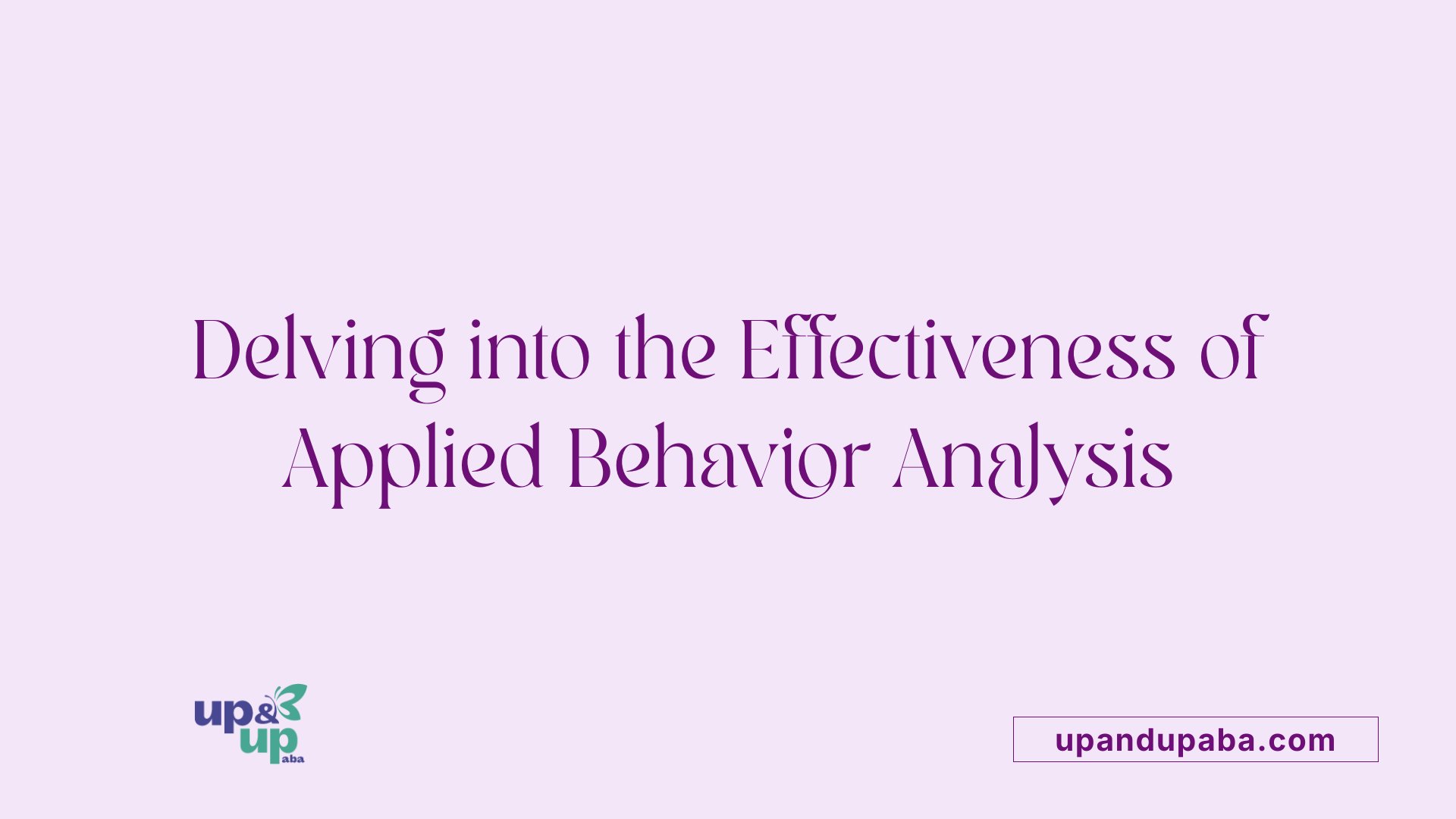 Delving into the Effectiveness of Applied Behavior Analysis