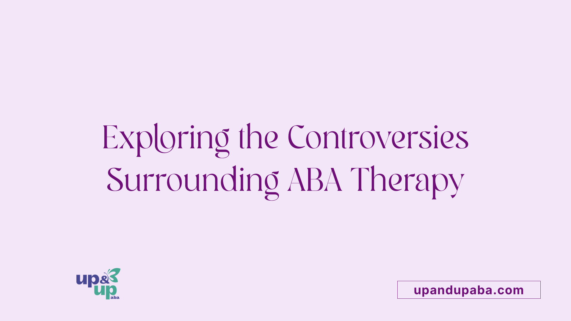 Exploring the Controversies Surrounding ABA Therapy