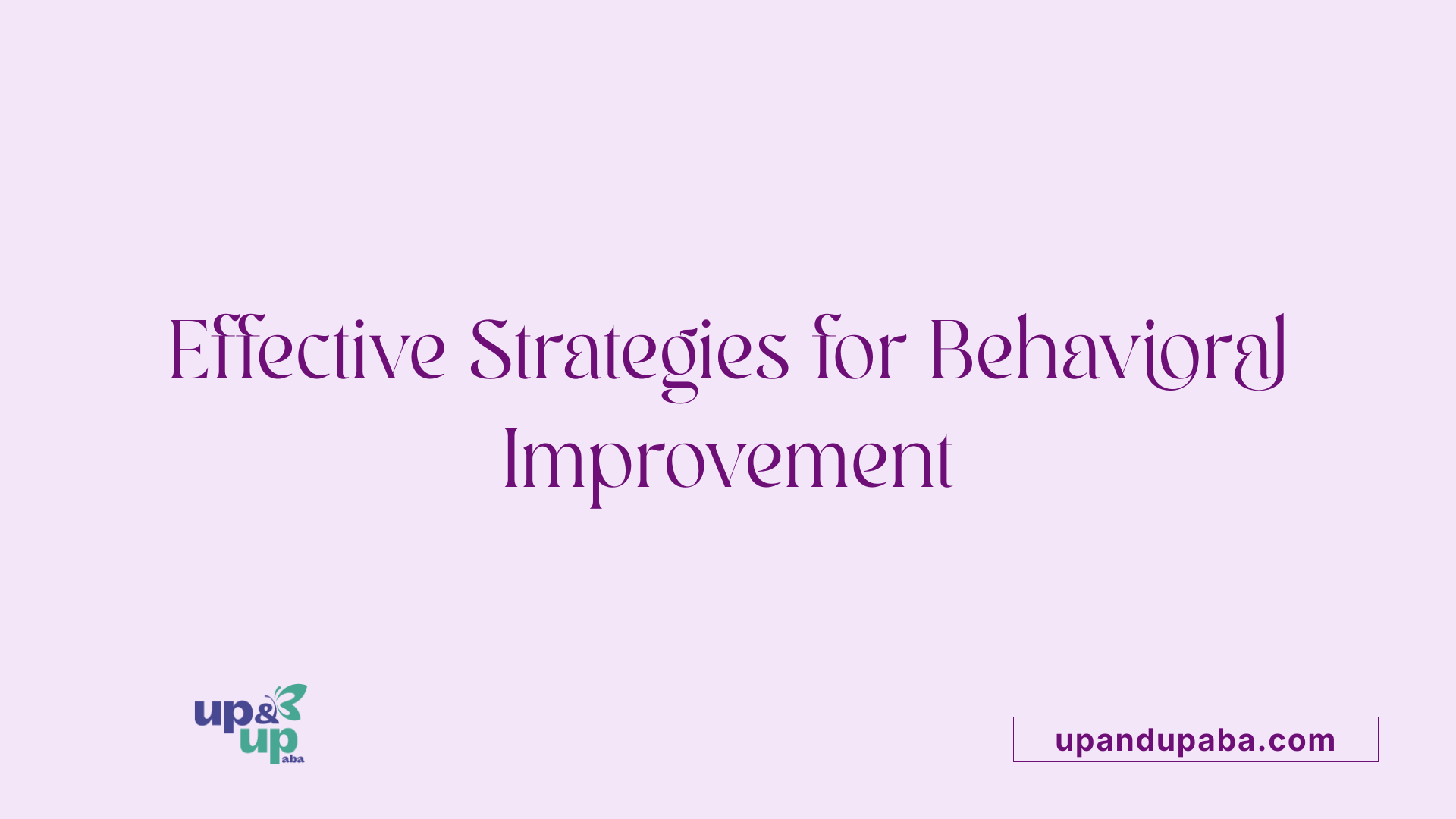 Effective Strategies for Behavioral Improvement