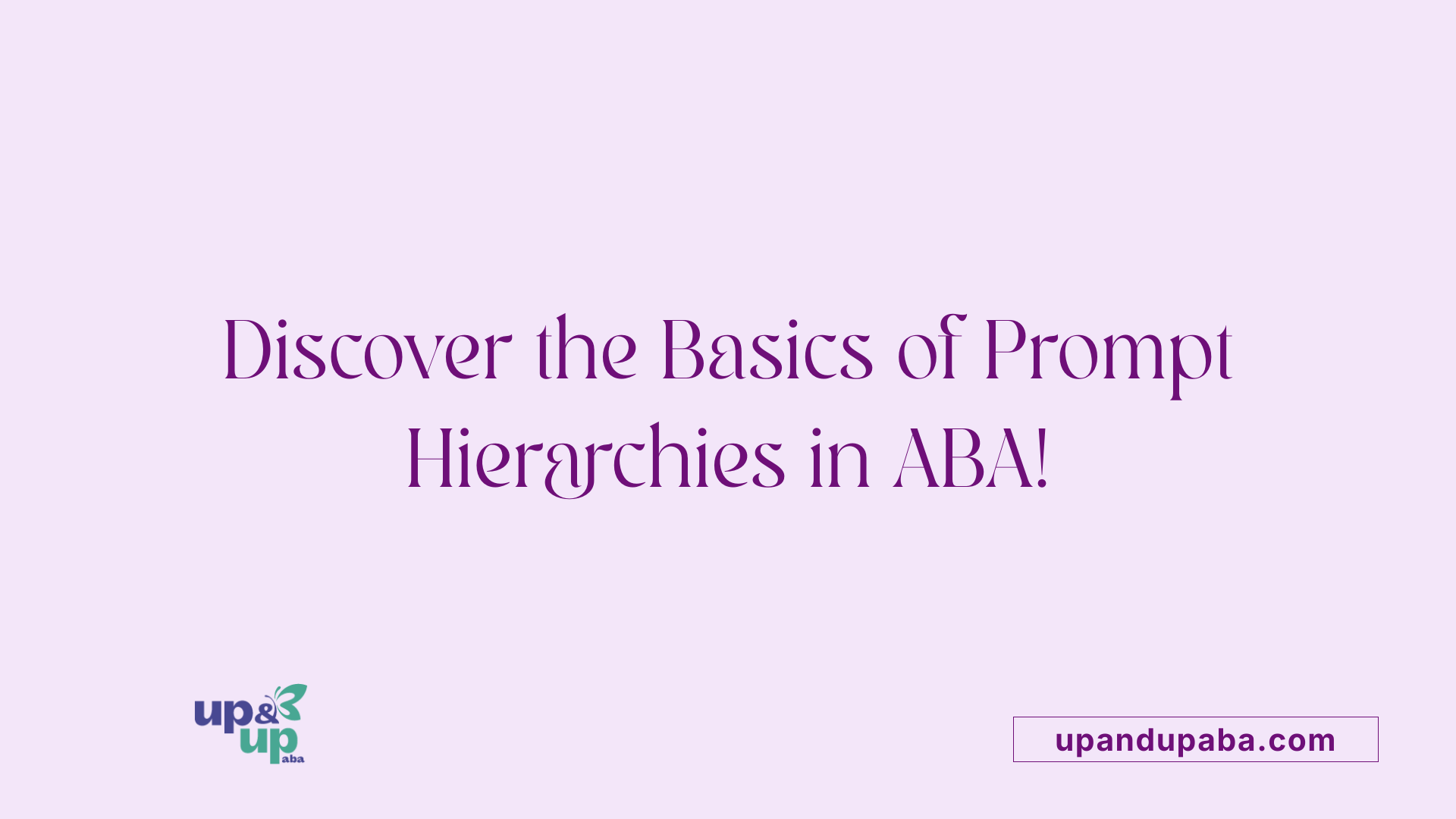 Discover the Basics of Prompt Hierarchies in ABA!