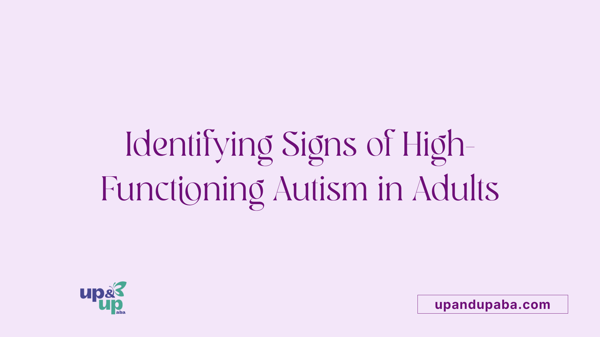 Identifying Signs of High-Functioning Autism in Adults