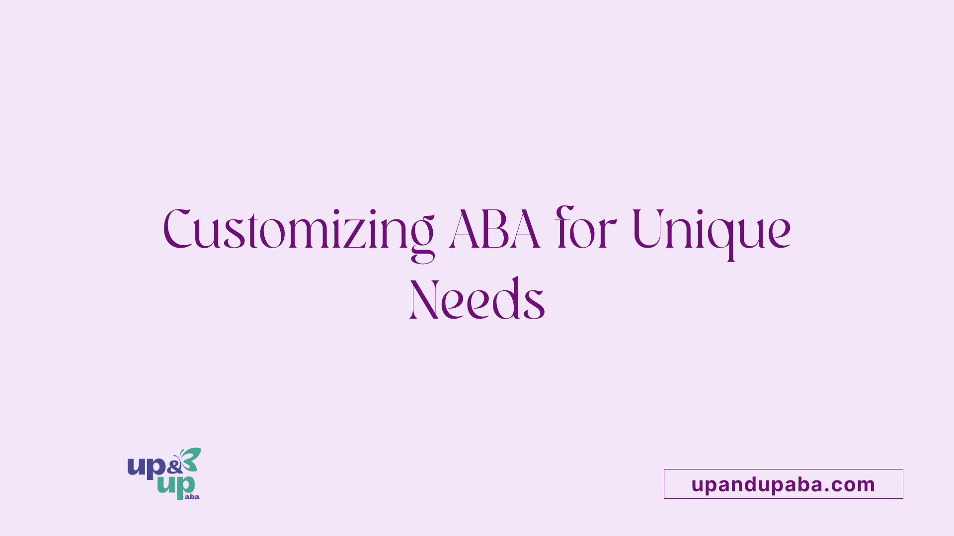 Customizing ABA for Unique Needs