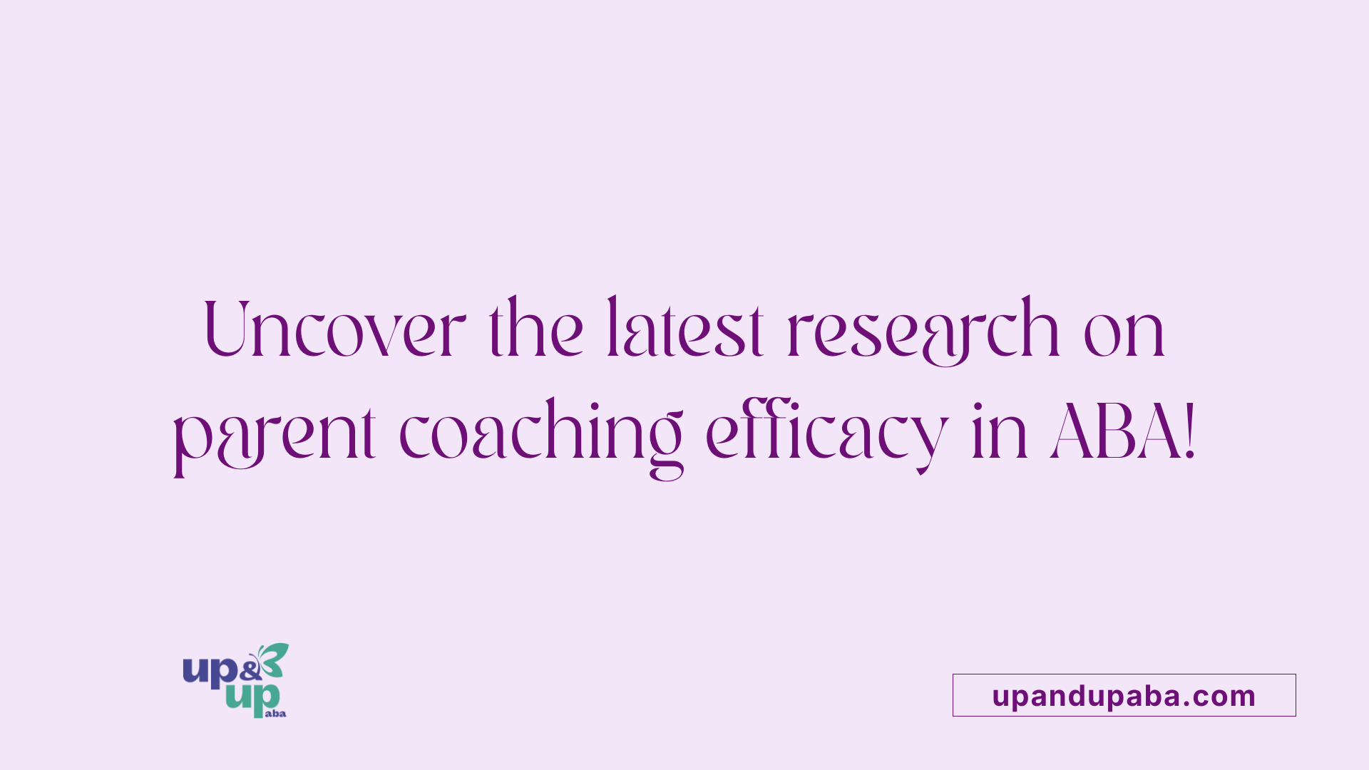 Uncover the latest research on parent coaching efficacy in ABA!