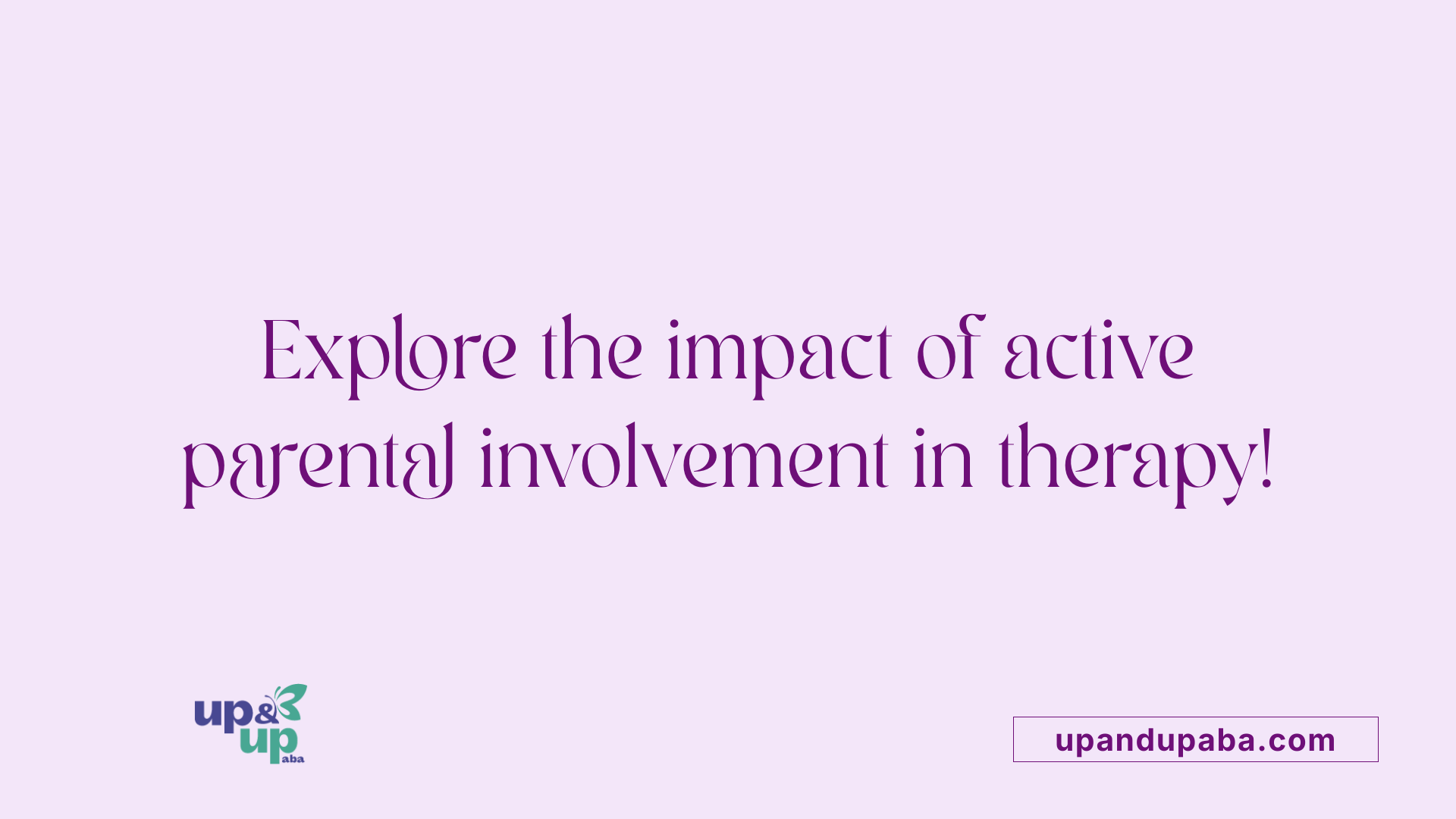 Explore the impact of active parental involvement in therapy!